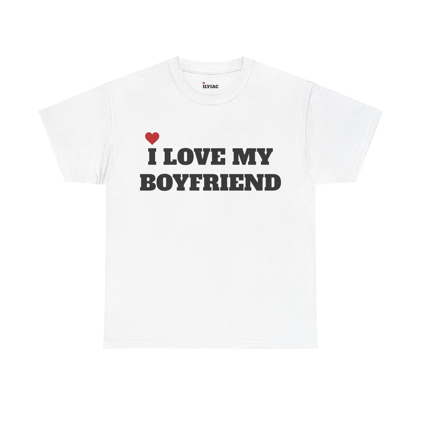 I LOVE MY BOYFRIEND T-Shirt