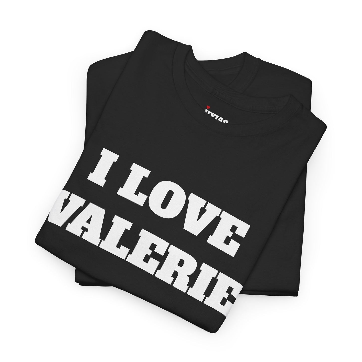 I LOVE VALERIE T-Shirt