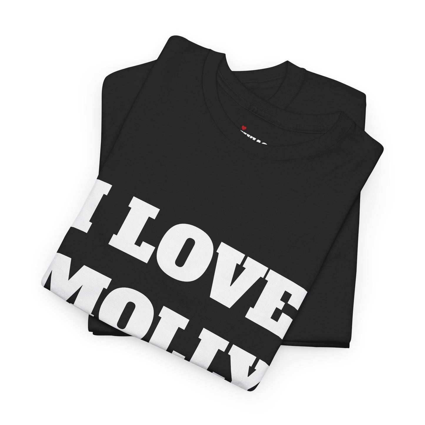 I LOVE MOLLY T-Shirt
