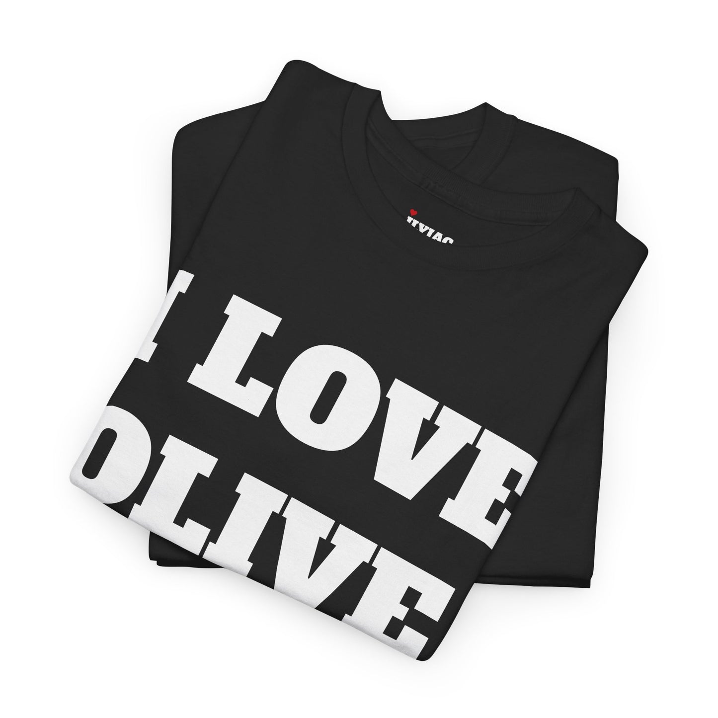 I LOVE OLIVE T-Shirt