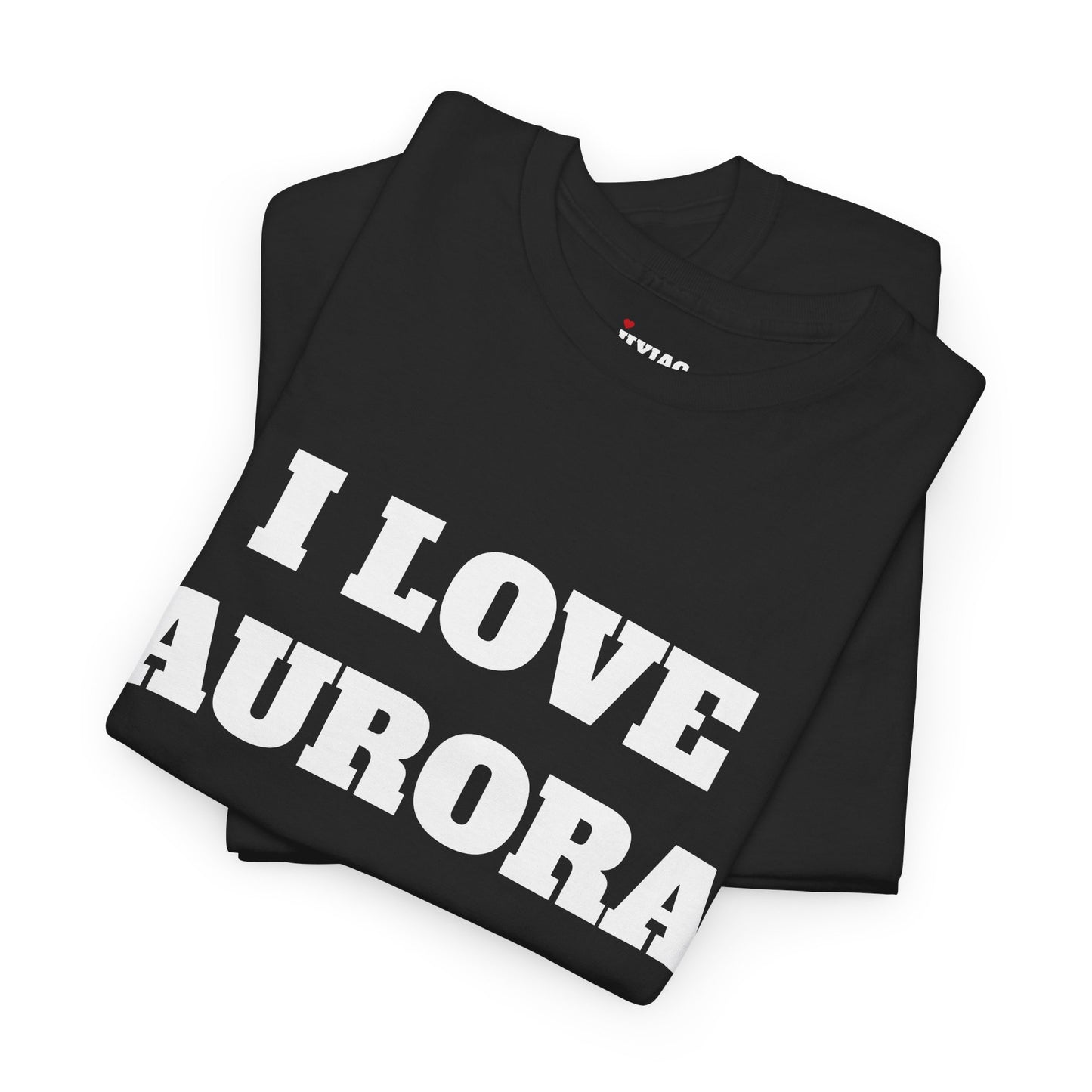 I LOVE AURORA T-Shirt