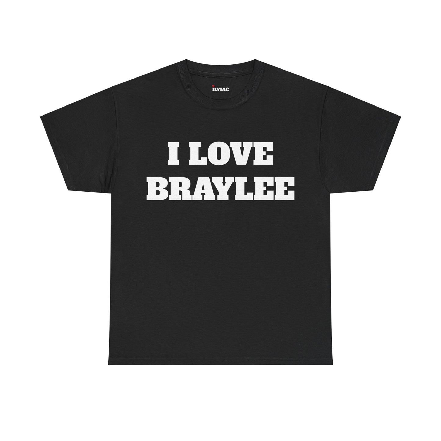 I LOVE BRAYLEE T-Shirt