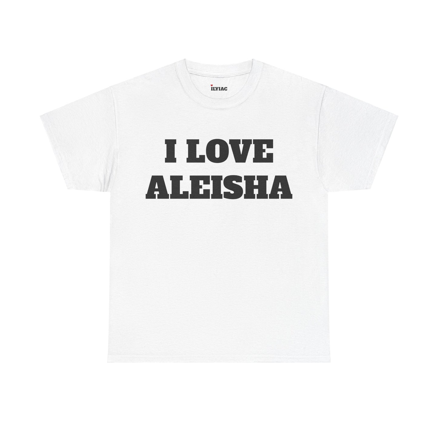 I LOVE ALEISHA T-Shirt