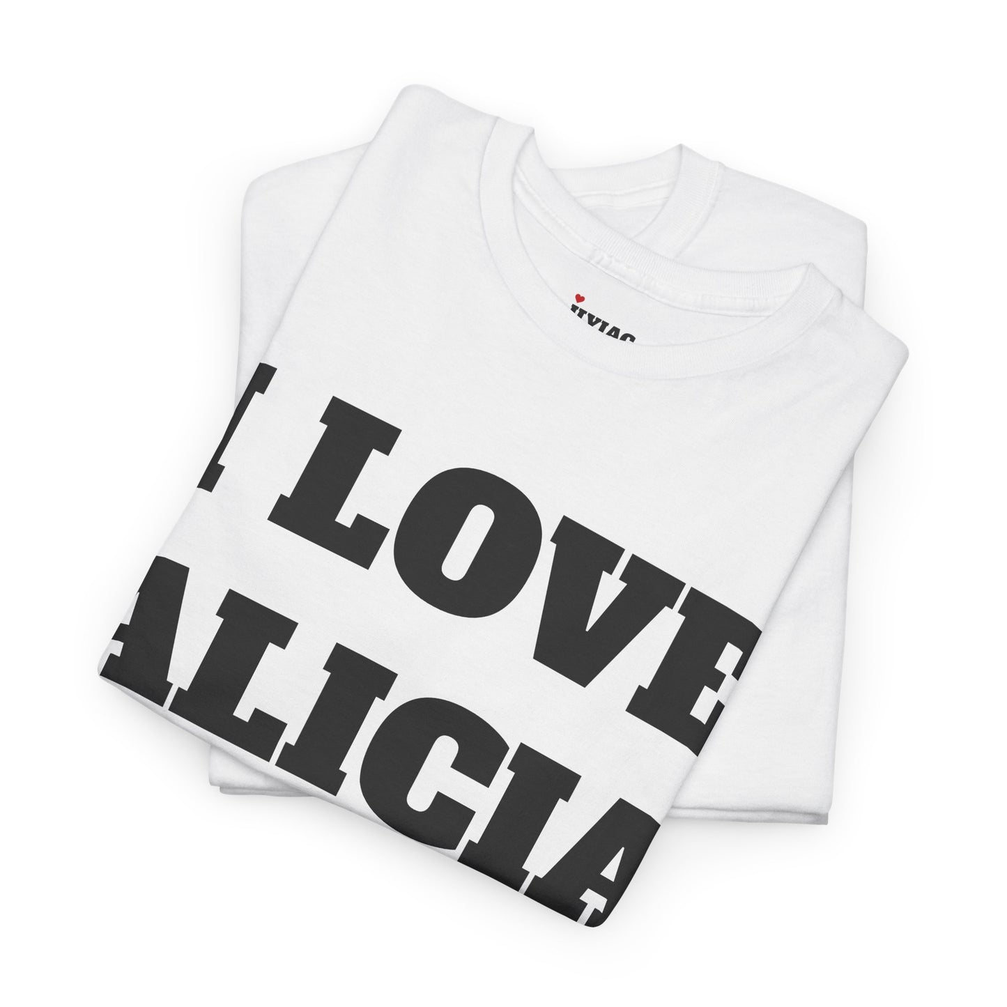 I LOVE ALICIA T-Shirt