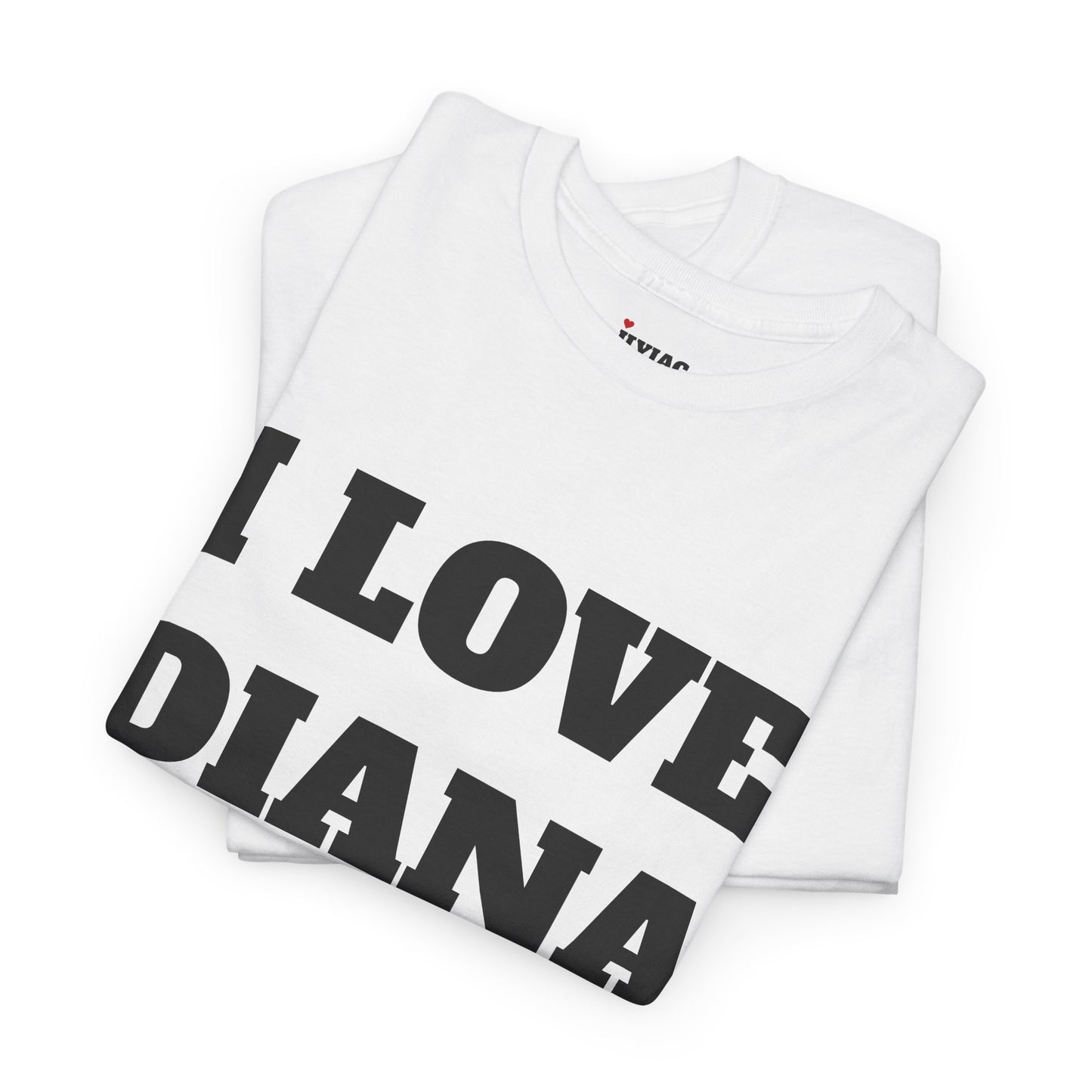 I LOVE DIANA T-Shirt