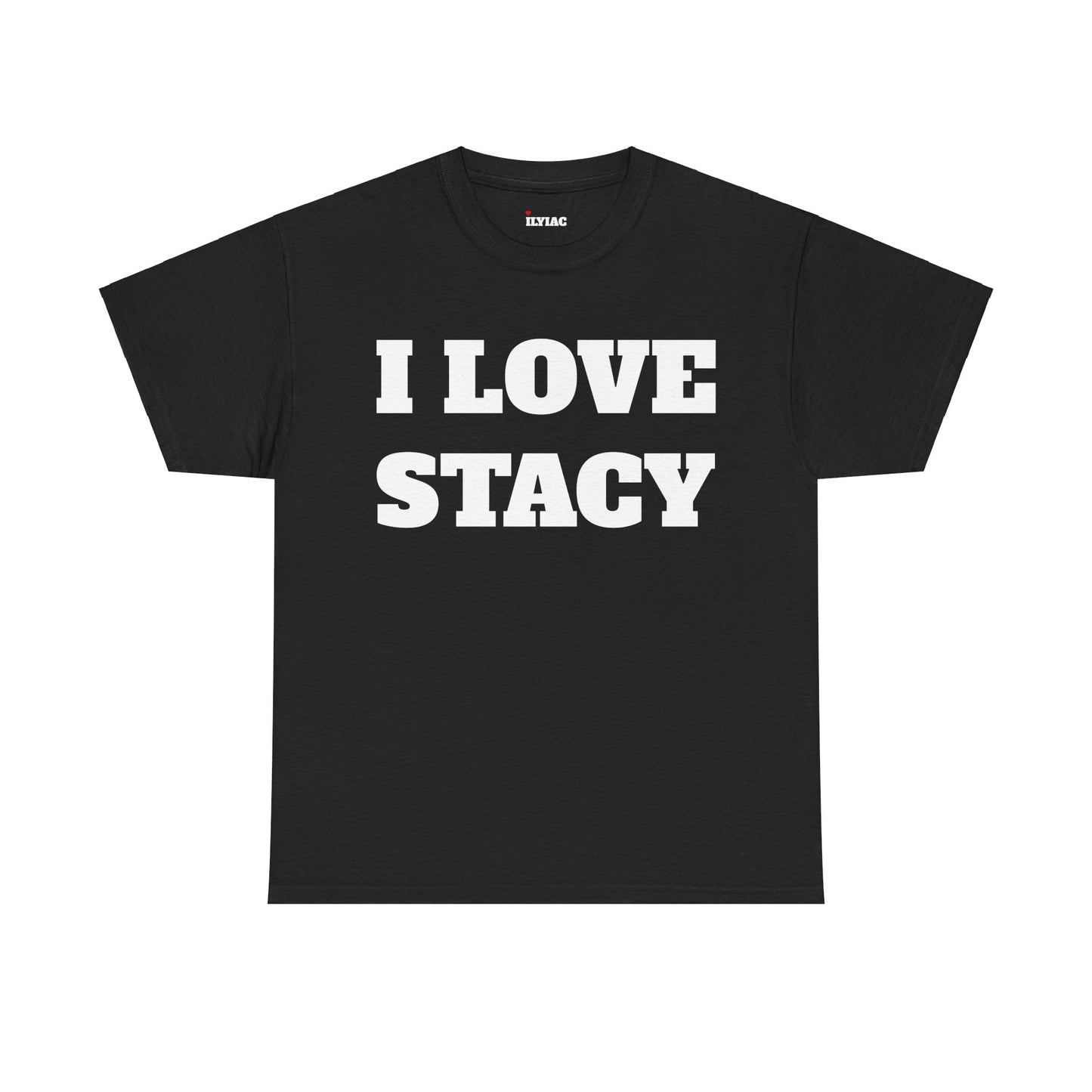 I LOVE STACY T-Shirt