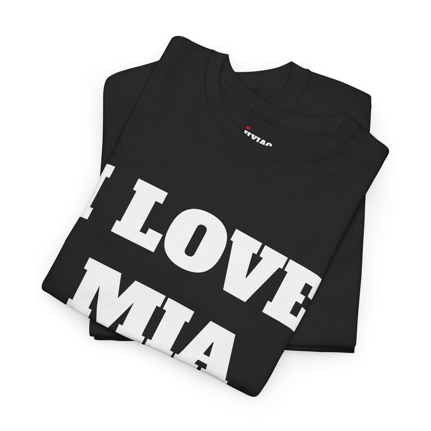 I LOVE MIA T-Shirt