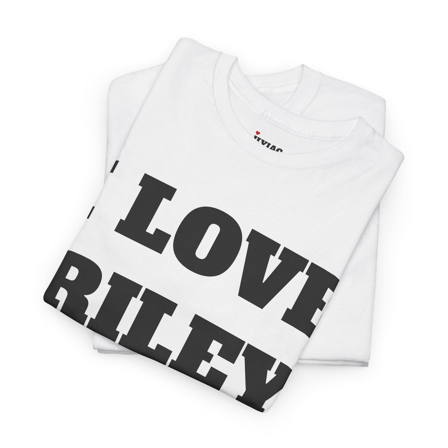 I LOVE RILEY T-Shirt