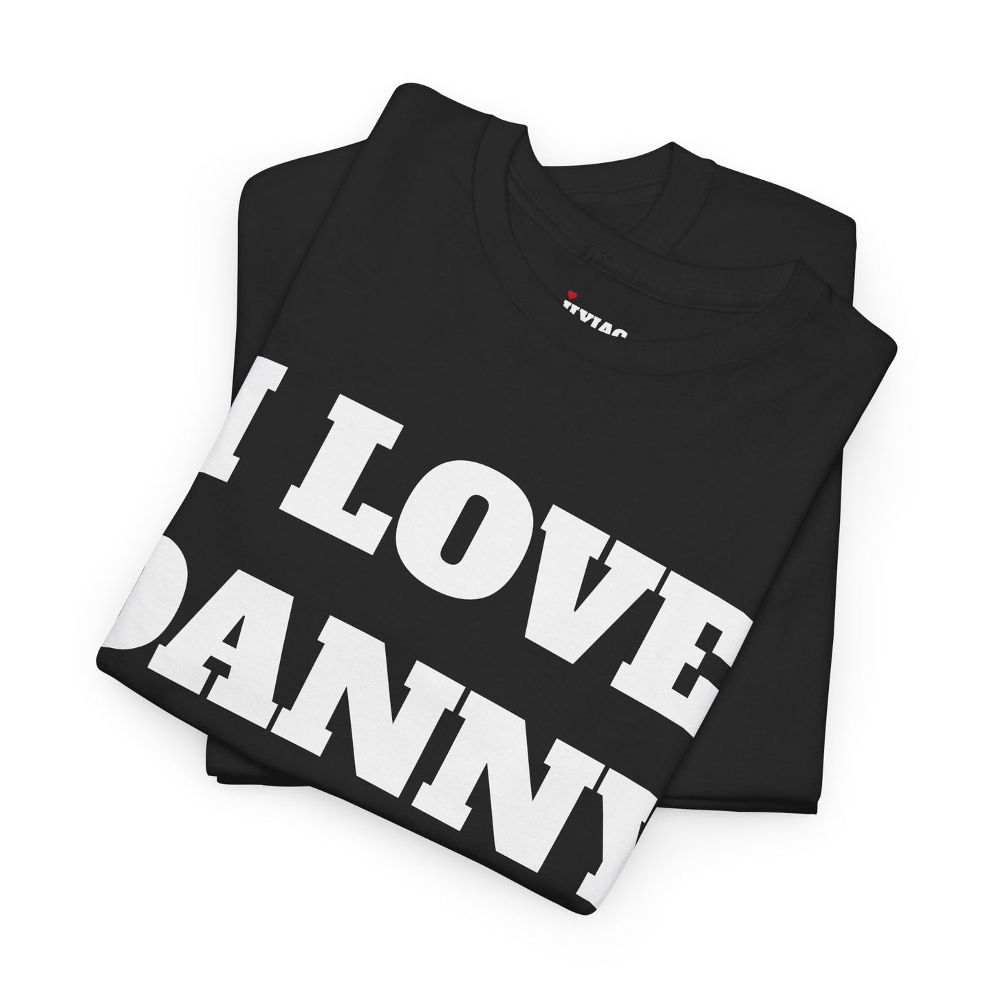 I LOVE DANNY T-Shirt