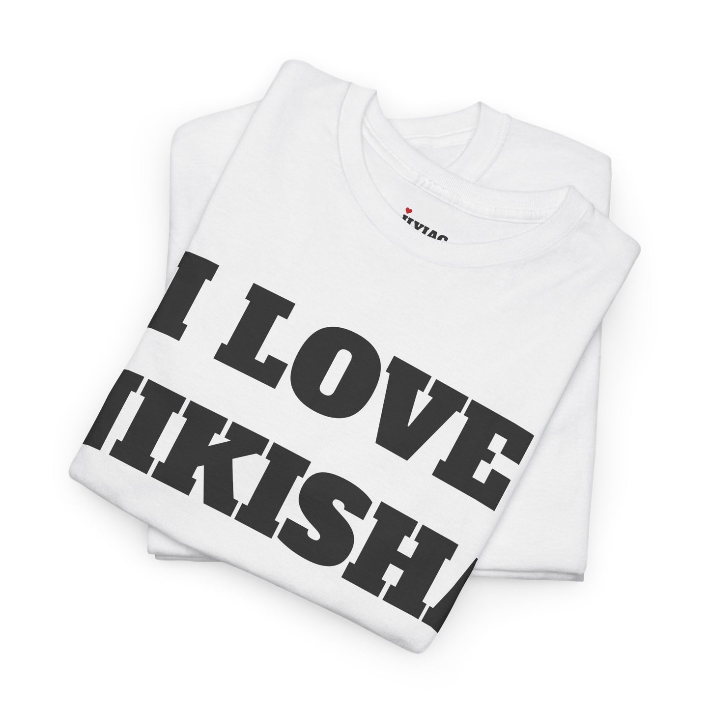 I LOVE NIKISHA T-Shirt
