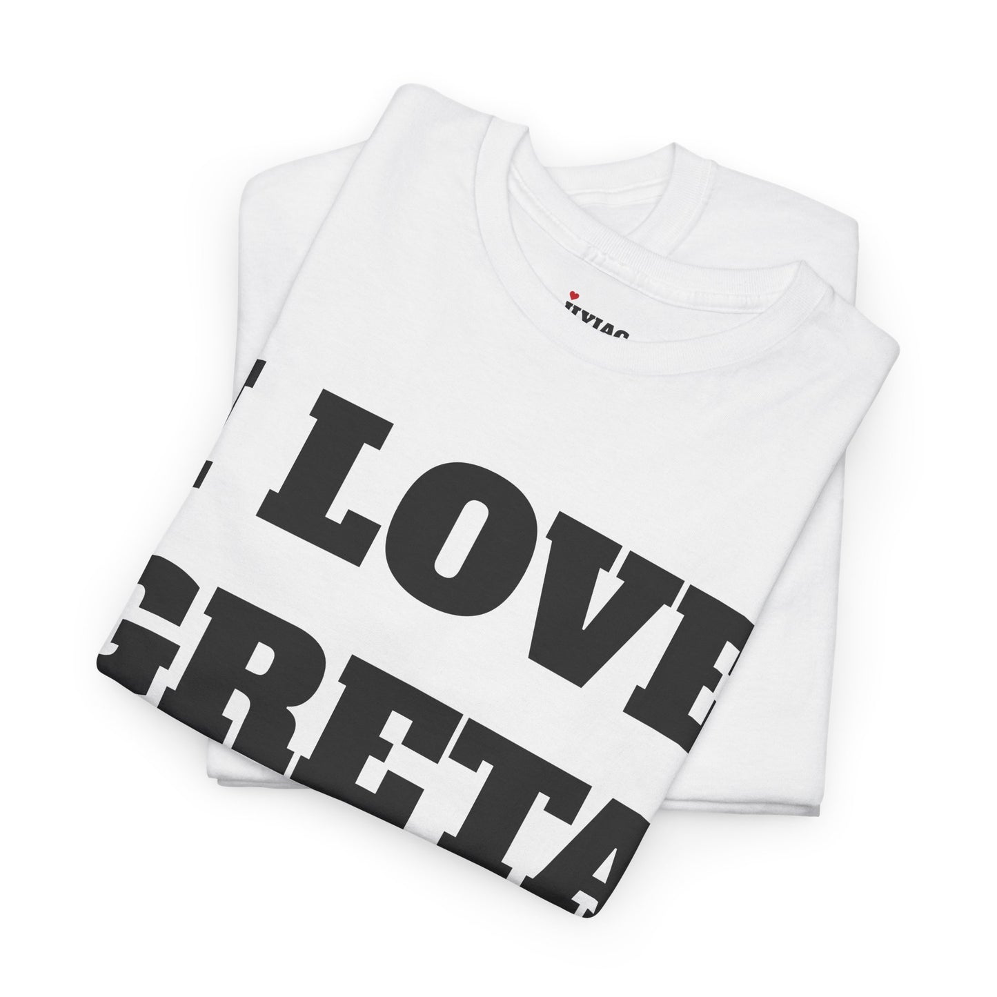 I LOVE GRETA T-Shirt