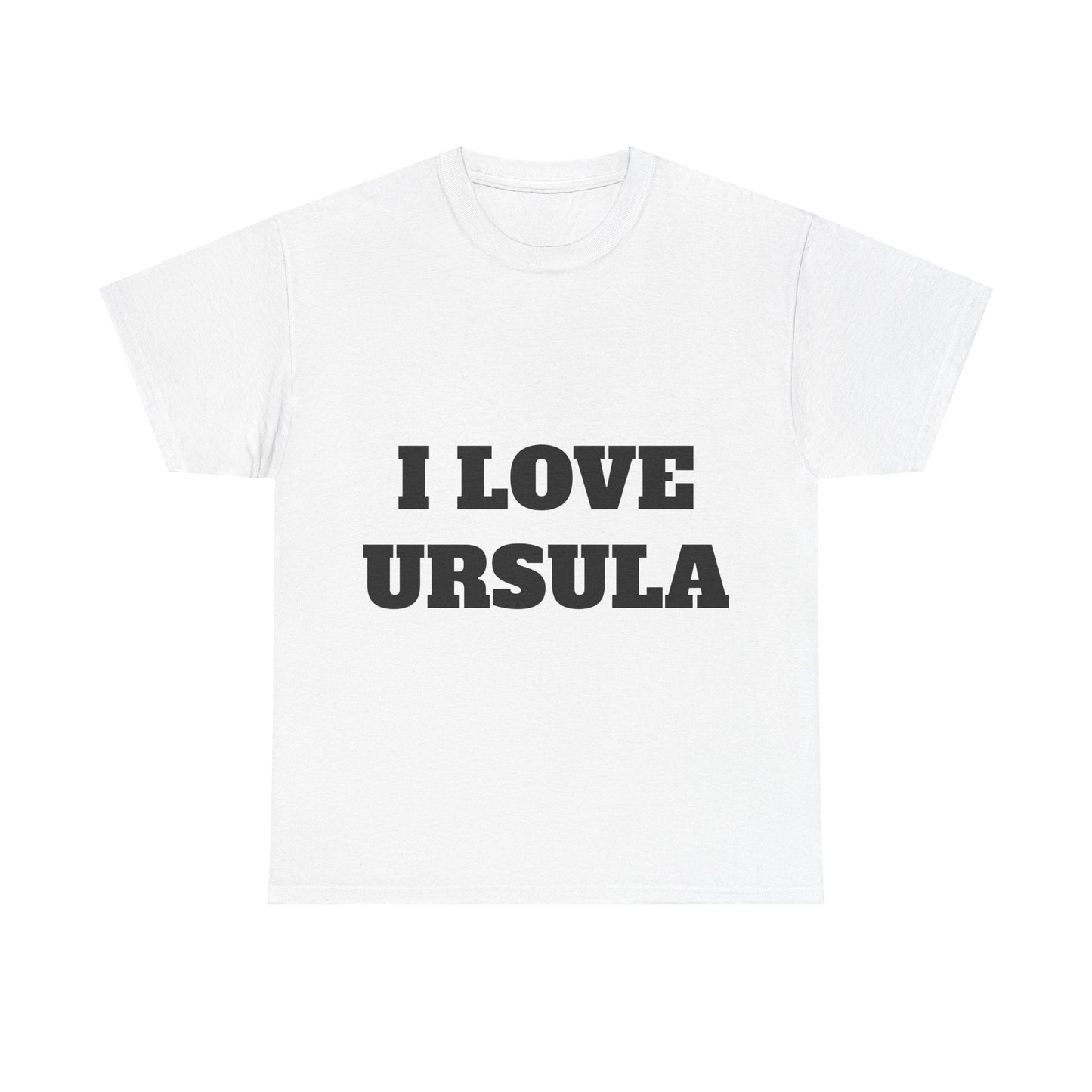 I LOVE URSULA T-Shirt
