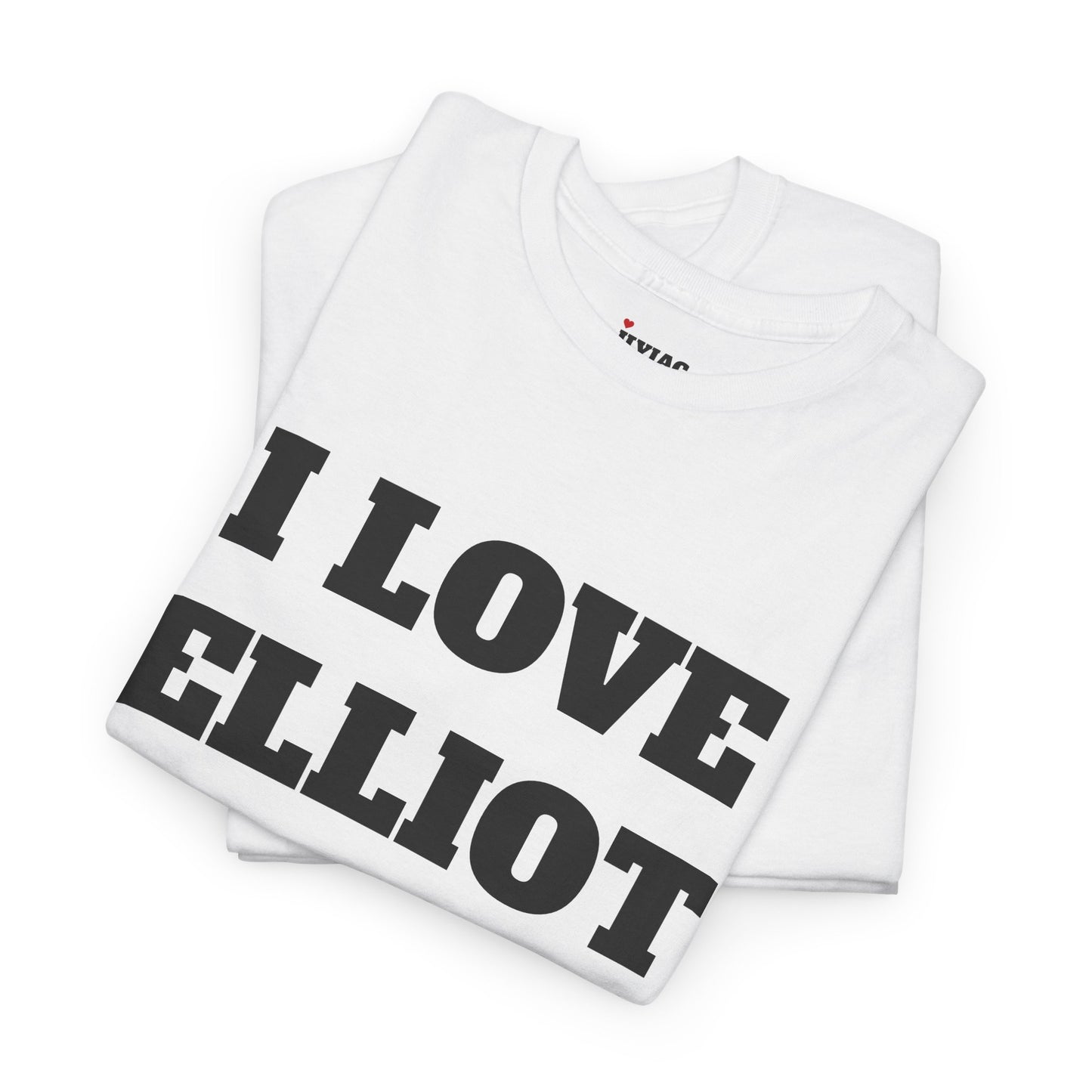 I LOVE ELLIOT T-Shirt