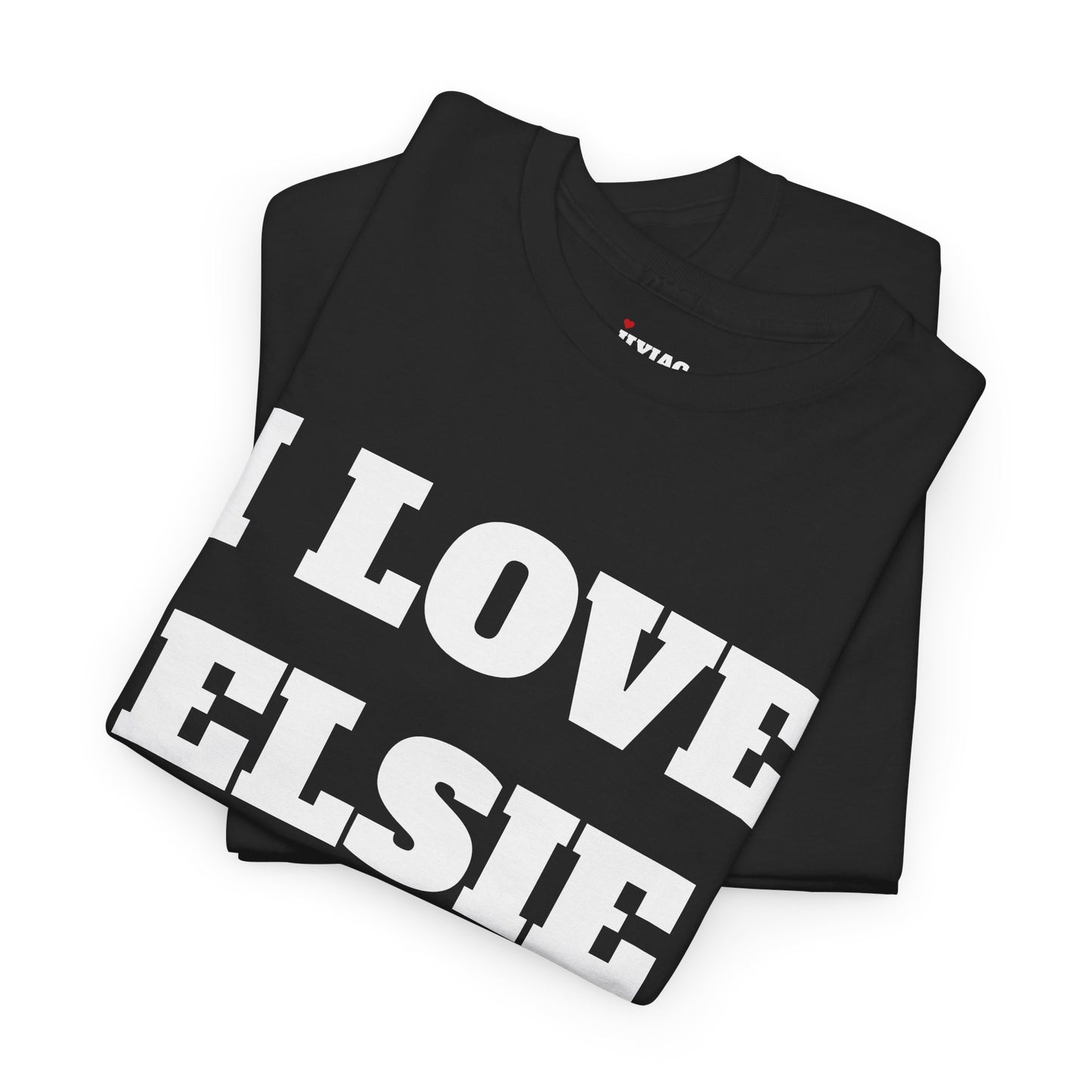 I LOVE ELSIE T-Shirt
