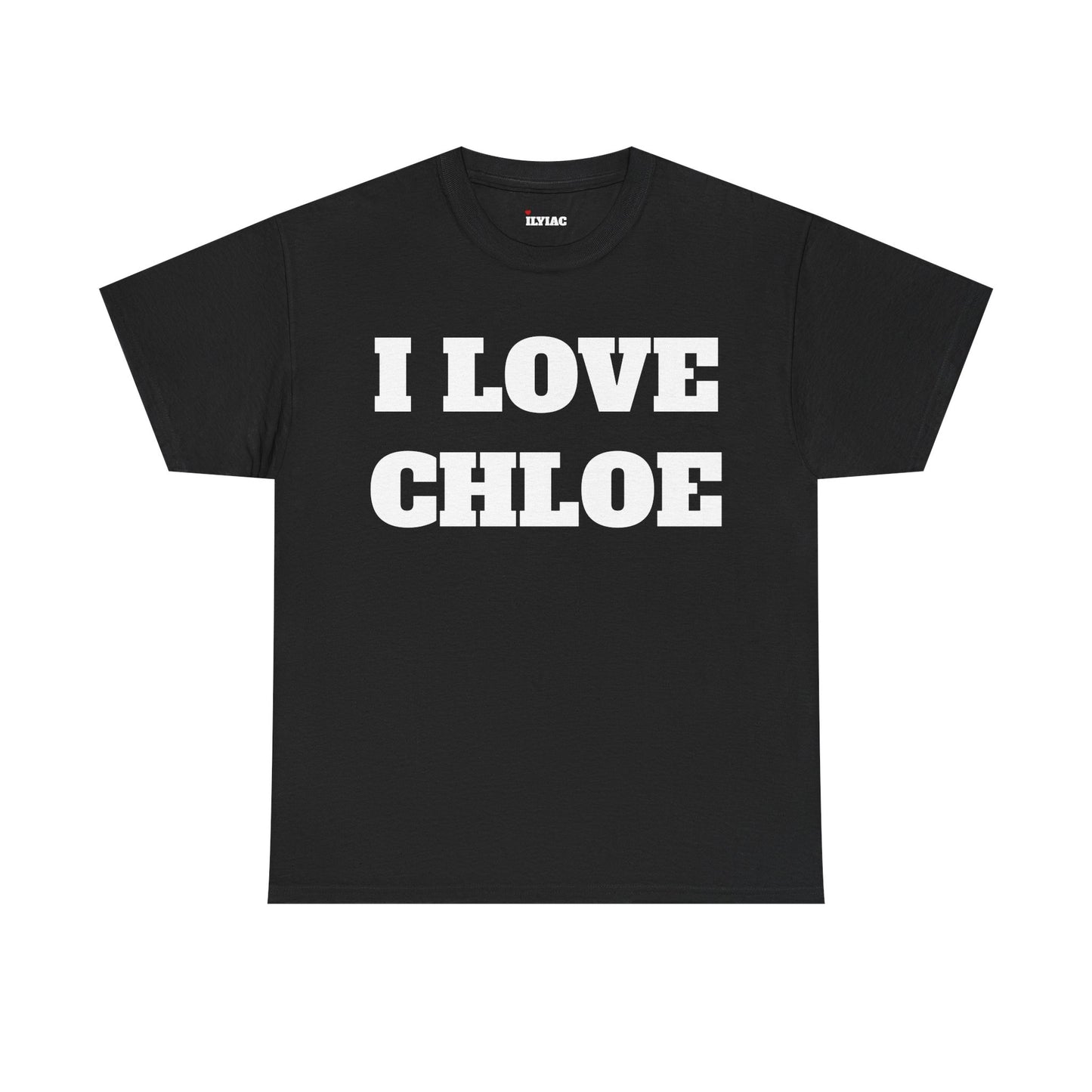 I LOVE CHLOE T-Shirt