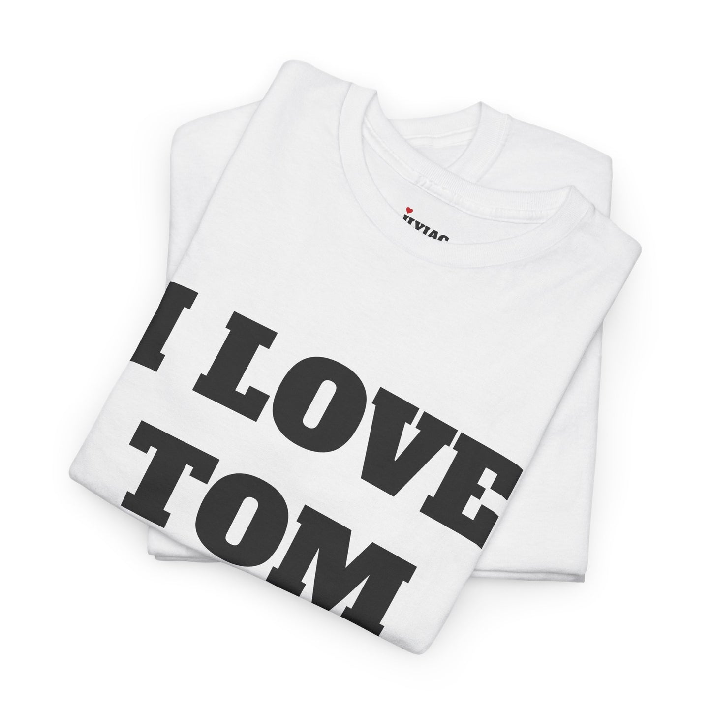 I LOVE TOM T-Shirt