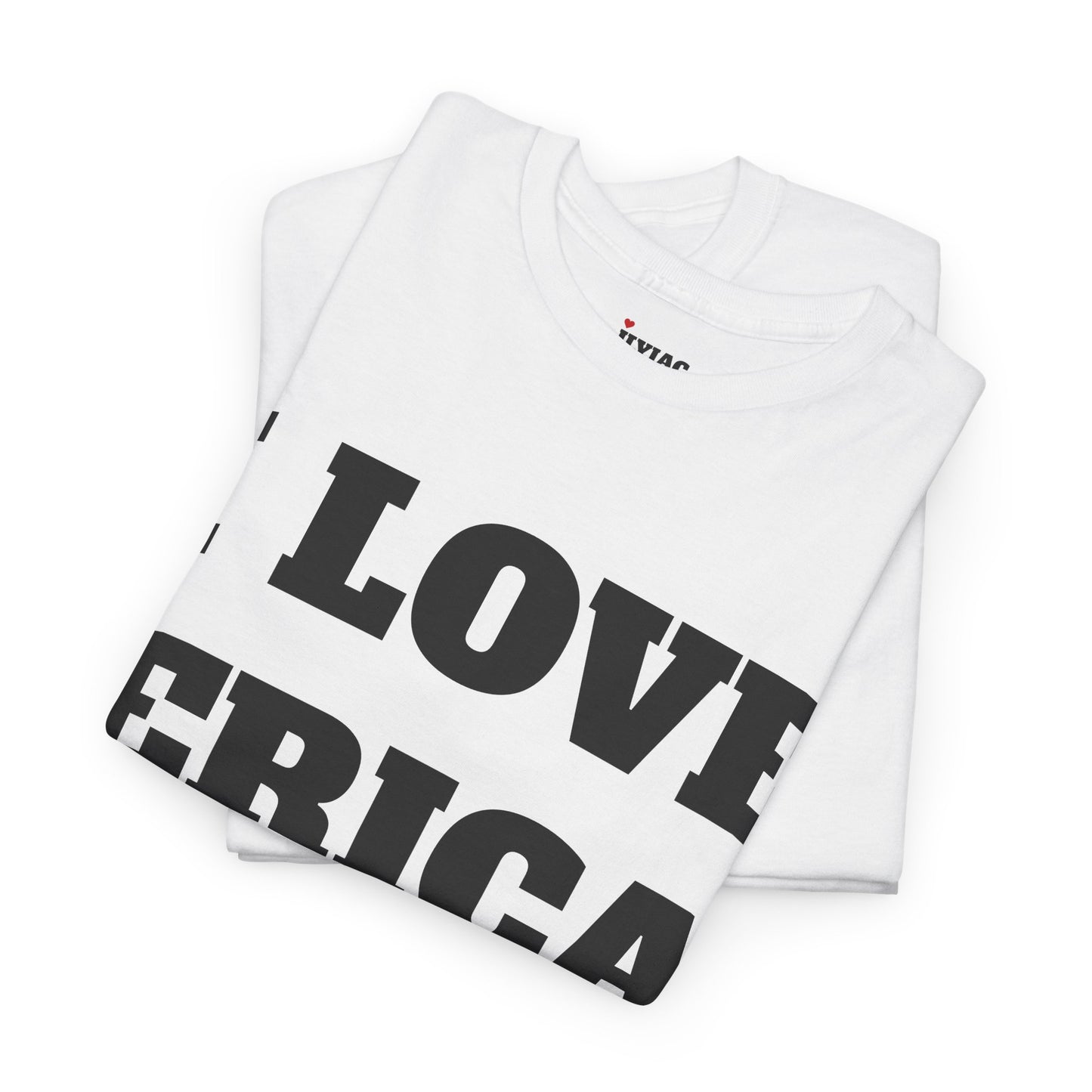 I LOVE ERICA T-Shirt