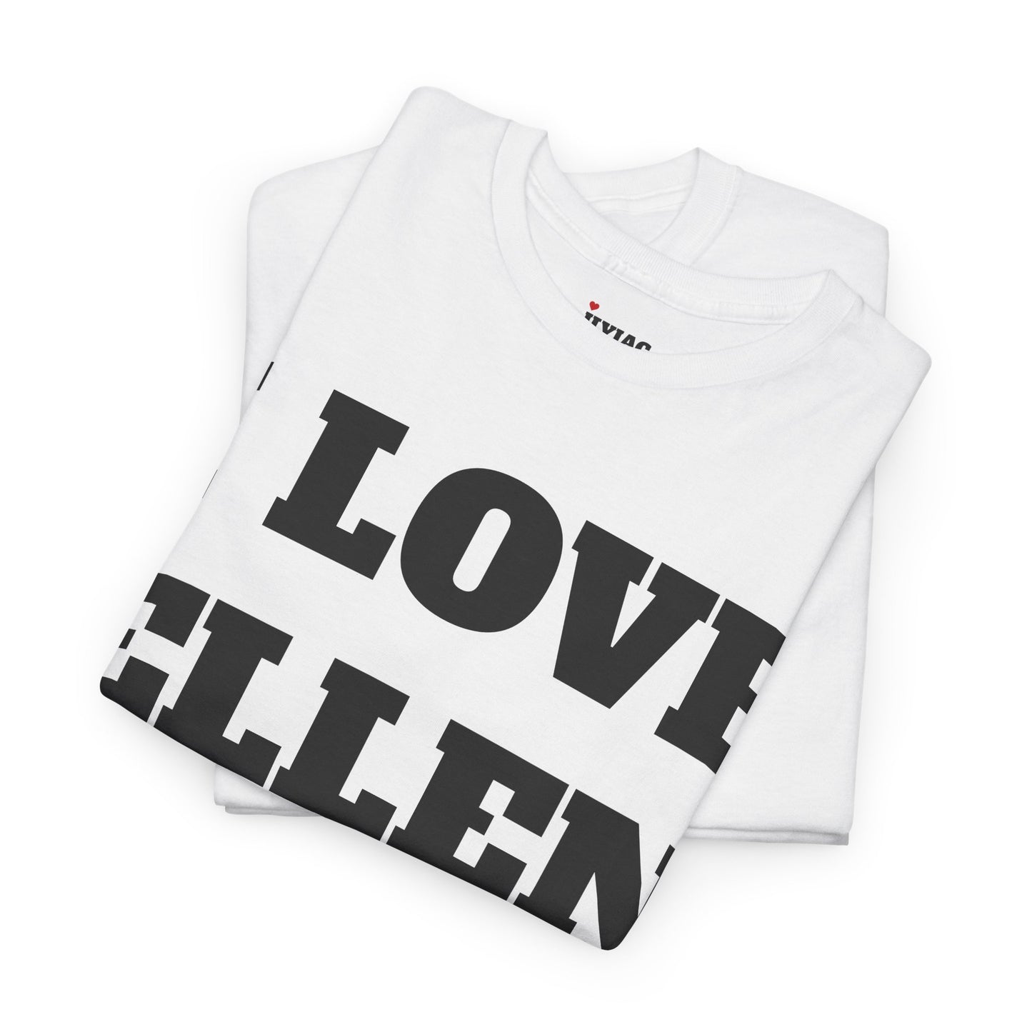 I LOVE ELLEN T-Shirt