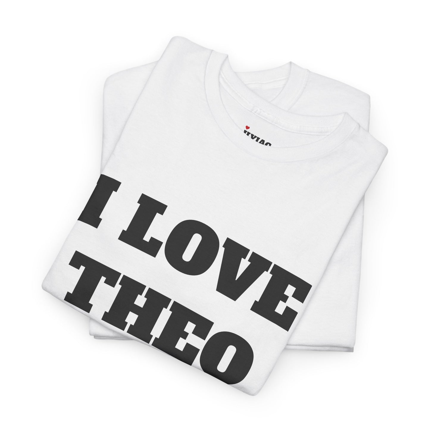 I LOVE THEO T-Shirt