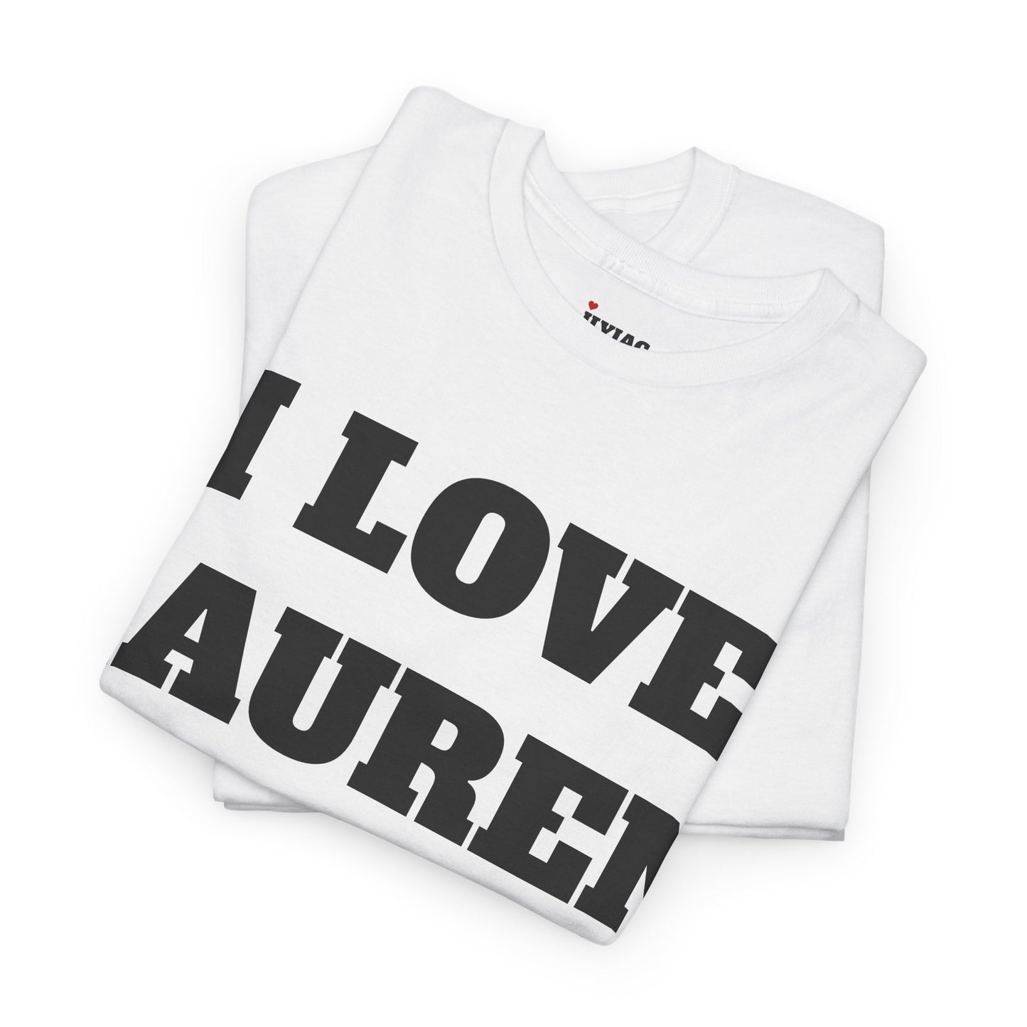 I LOVE LAUREN T-Shirt