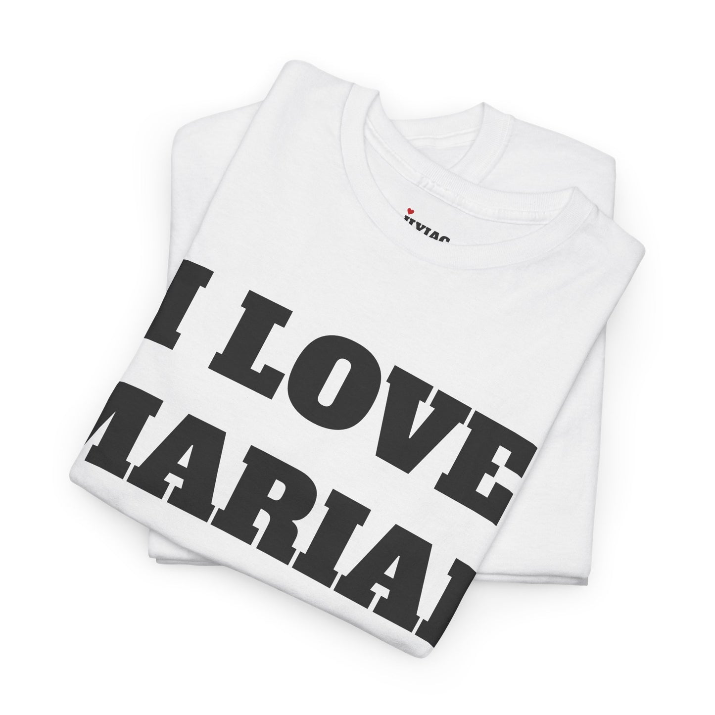 I LOVE MARIAH T-Shirt