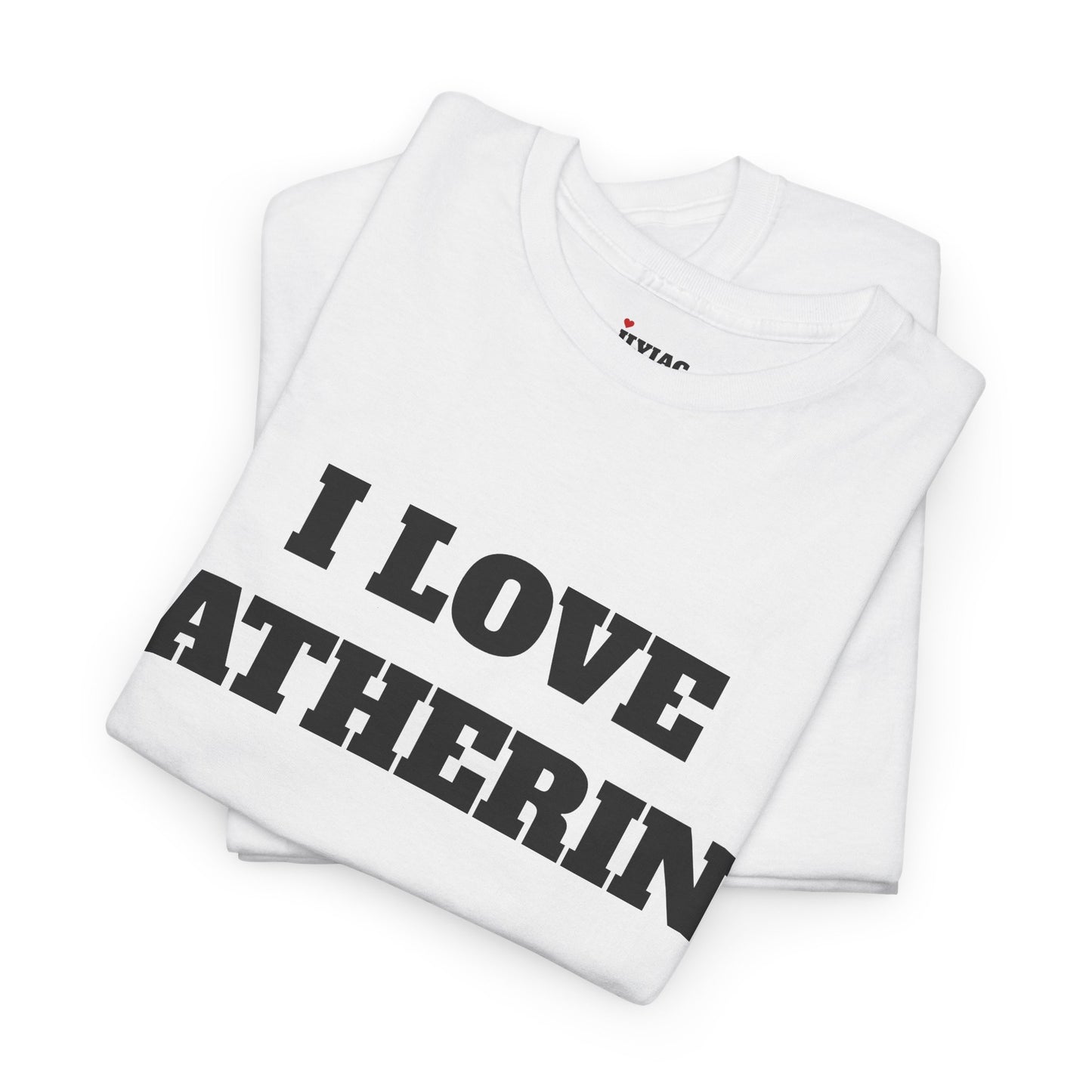 I LOVE KATHERINE T-Shirt