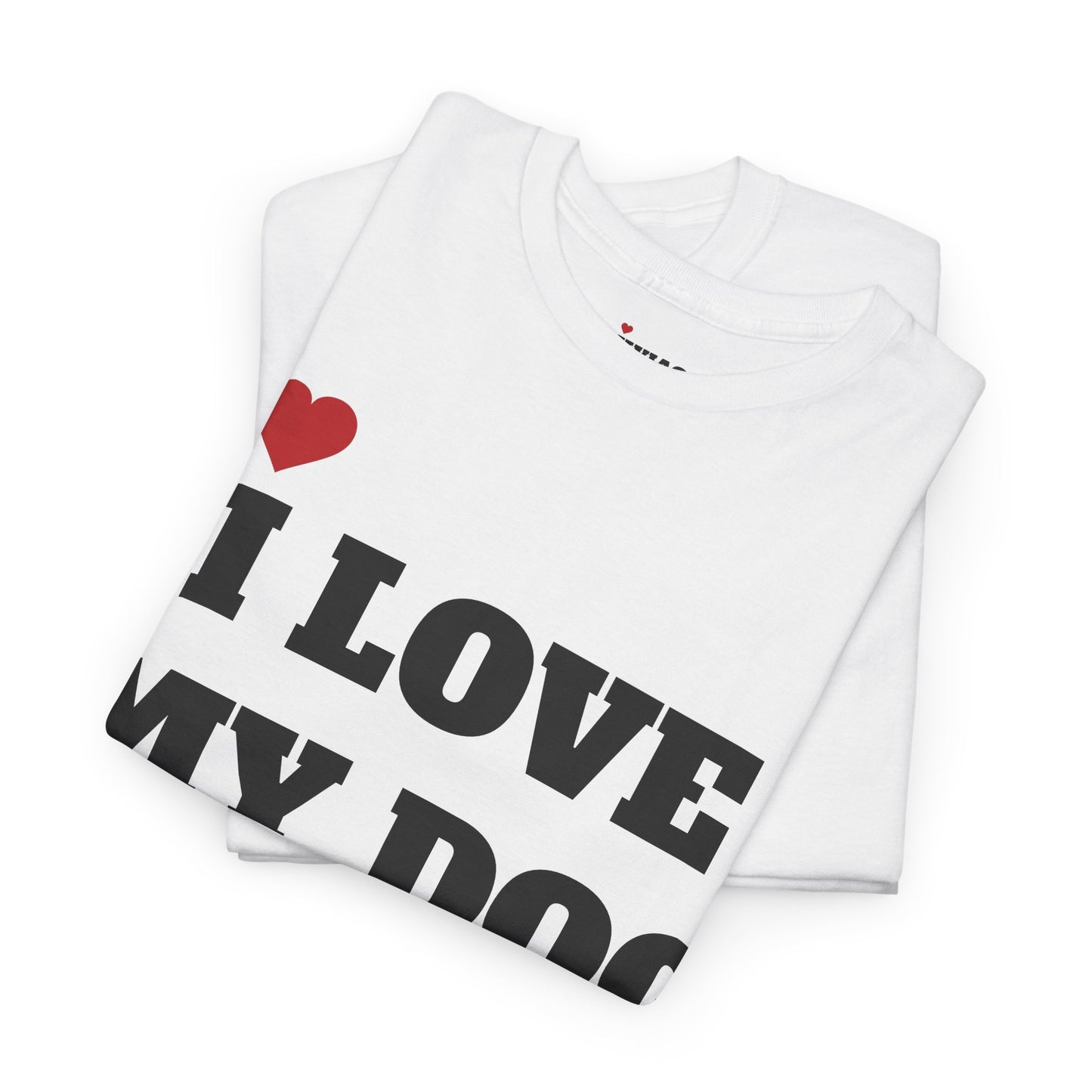 I LOVE MY DOG T-Shirt