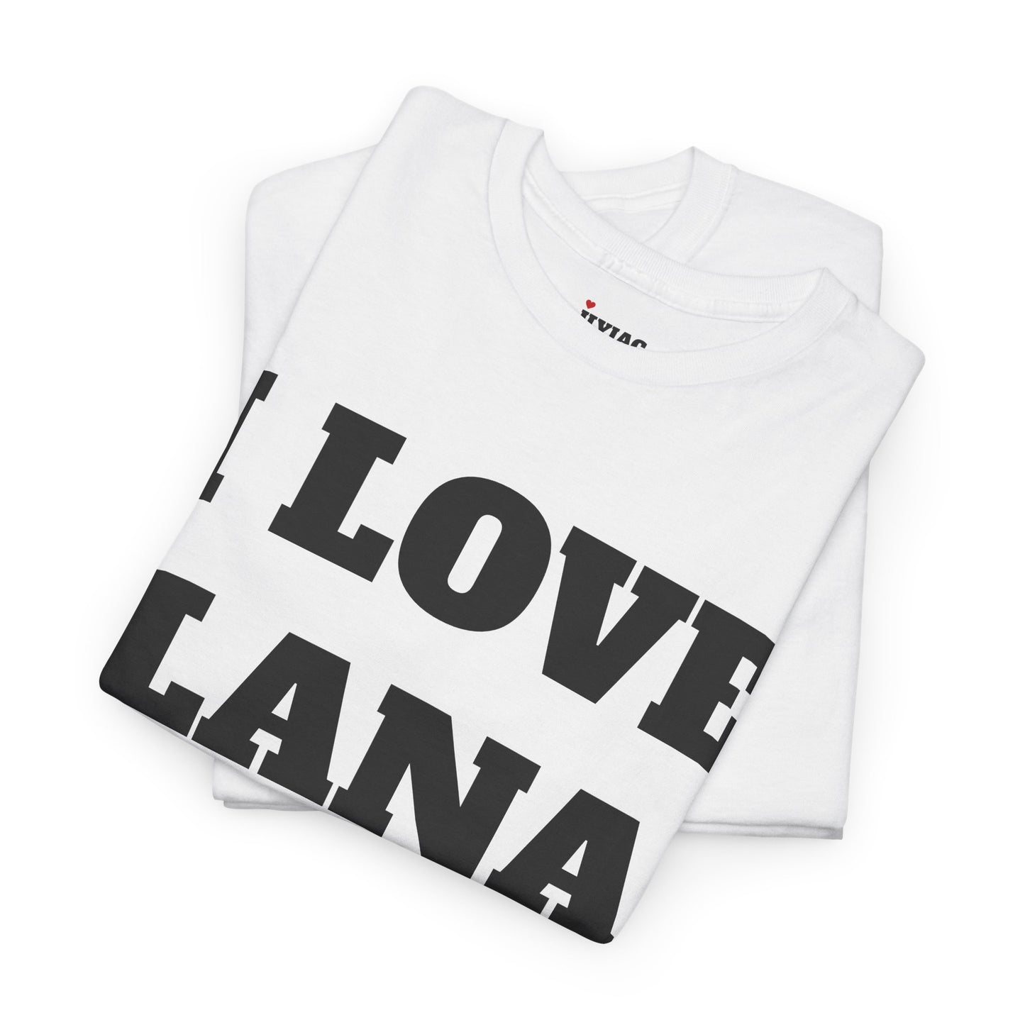 I LOVE LANA T-Shirt