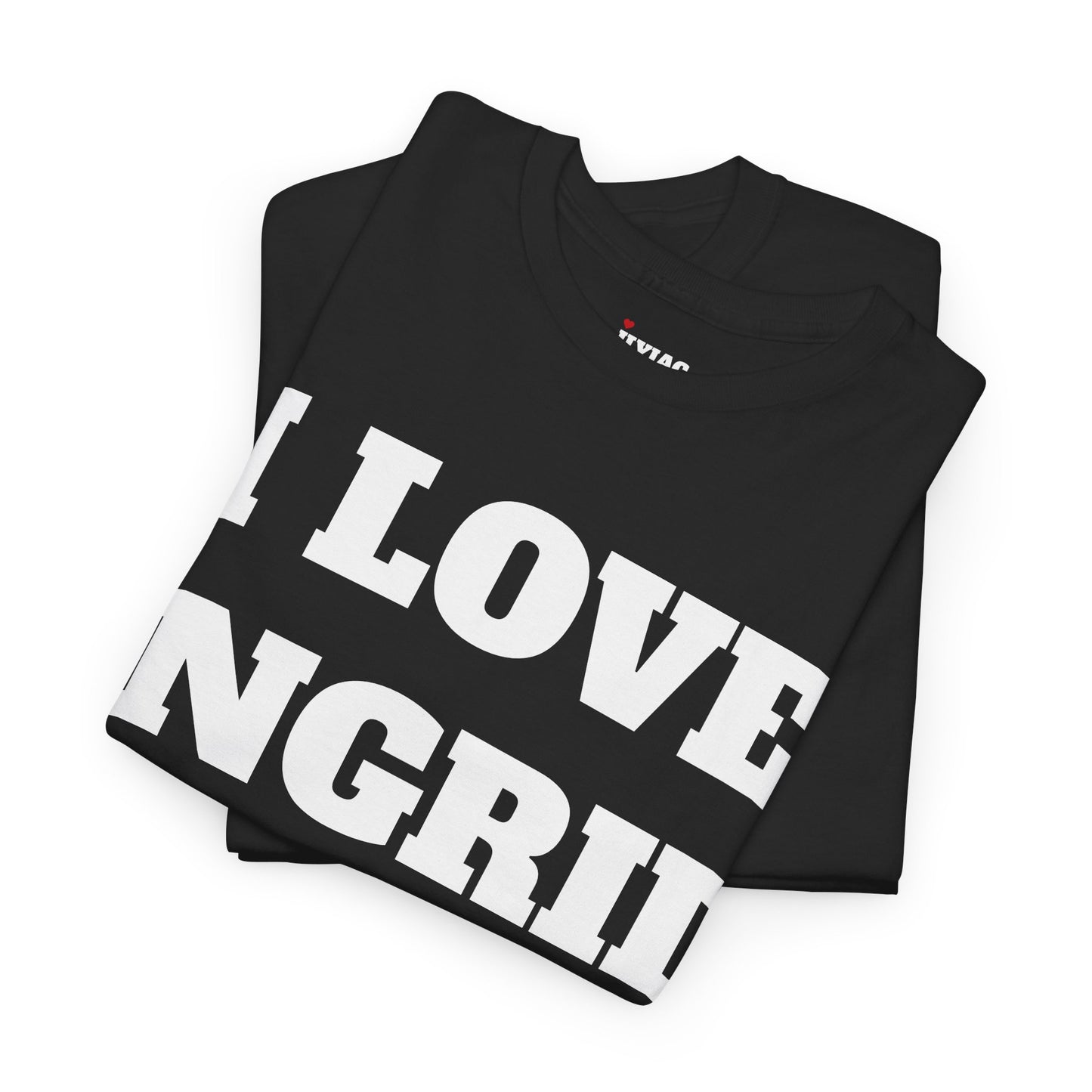 I LOVE INGRID T-Shirt