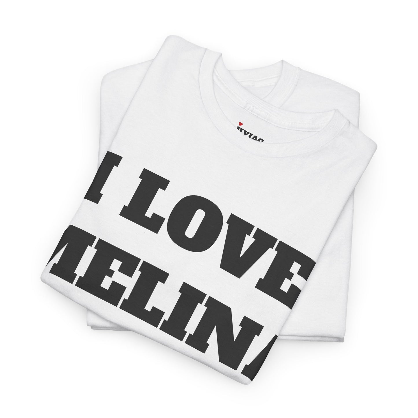I LOVE MELINA T-Shirt