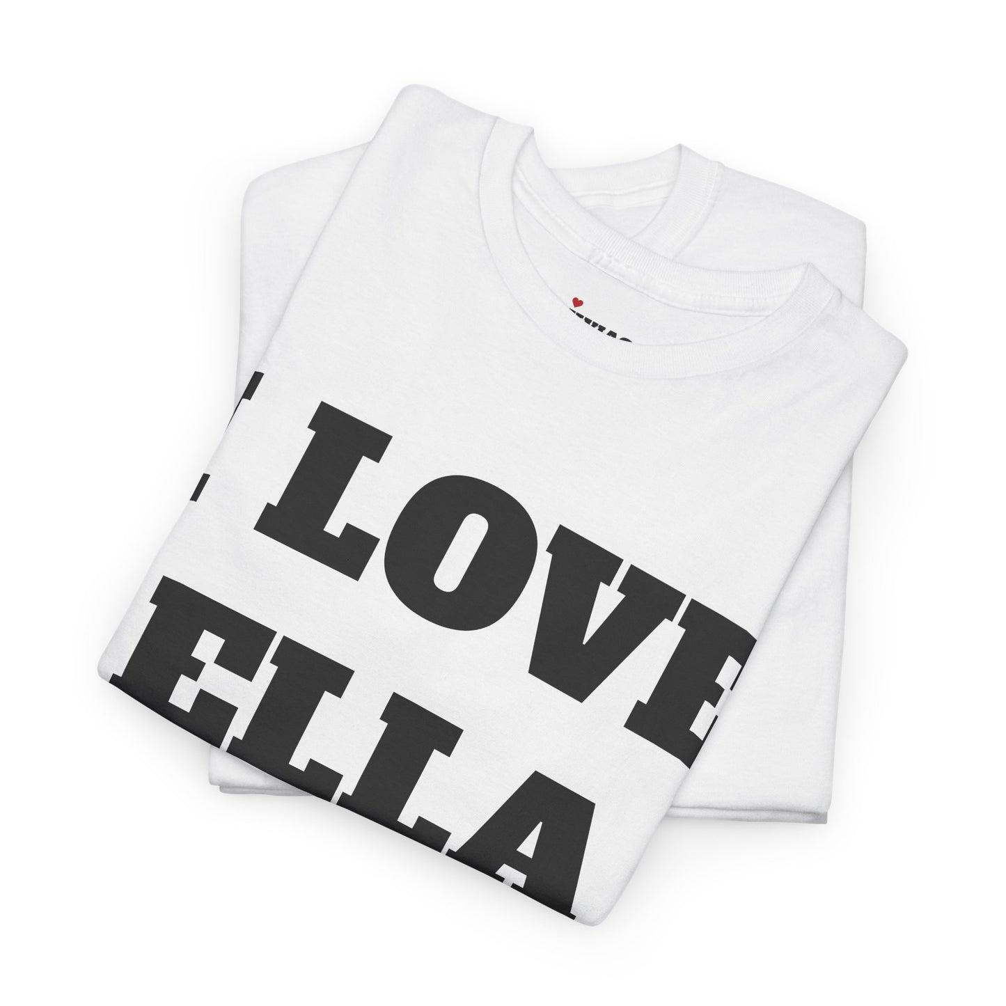I LOVE ELLA T-Shirt