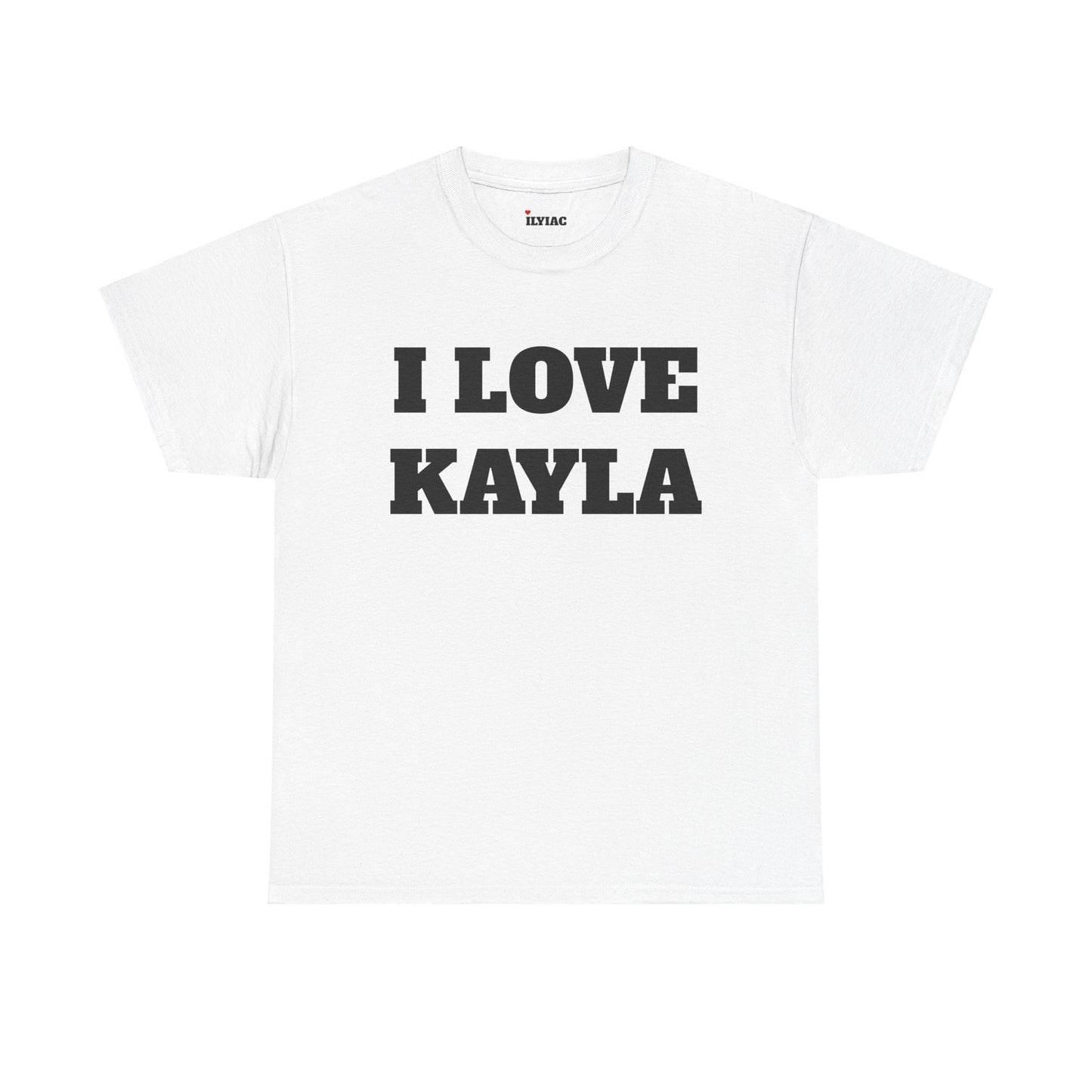 I LOVE KAYLA T-Shirt