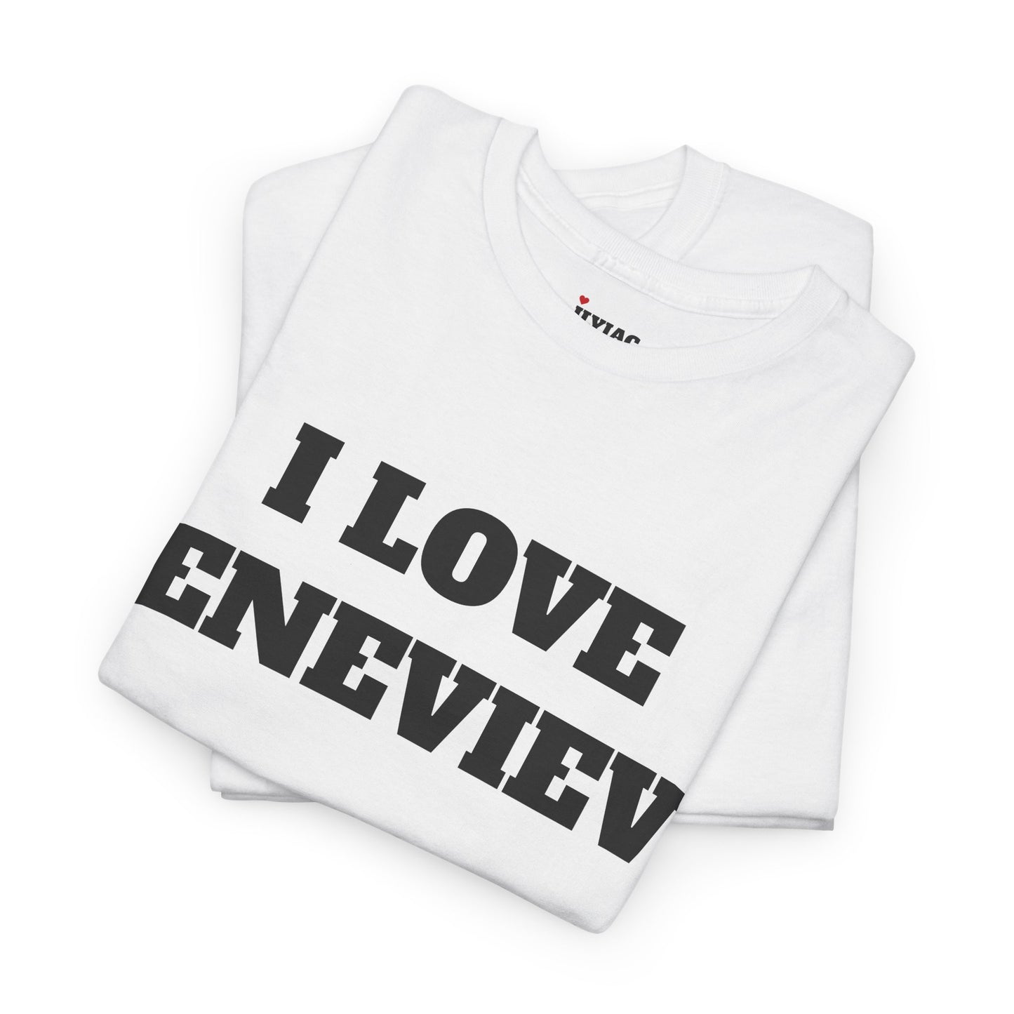 I LOVE GENEVIEVE T-Shirt
