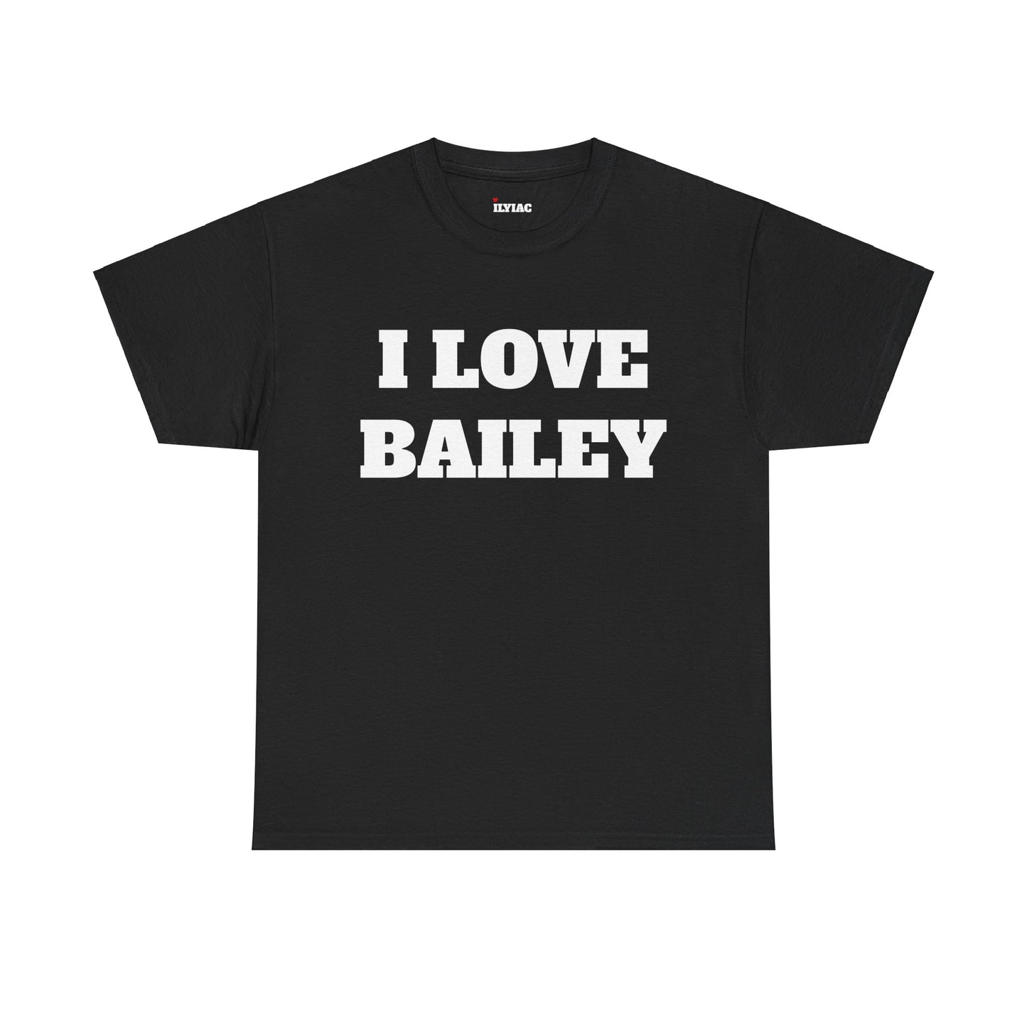 I LOVE BAILEY T-Shirt