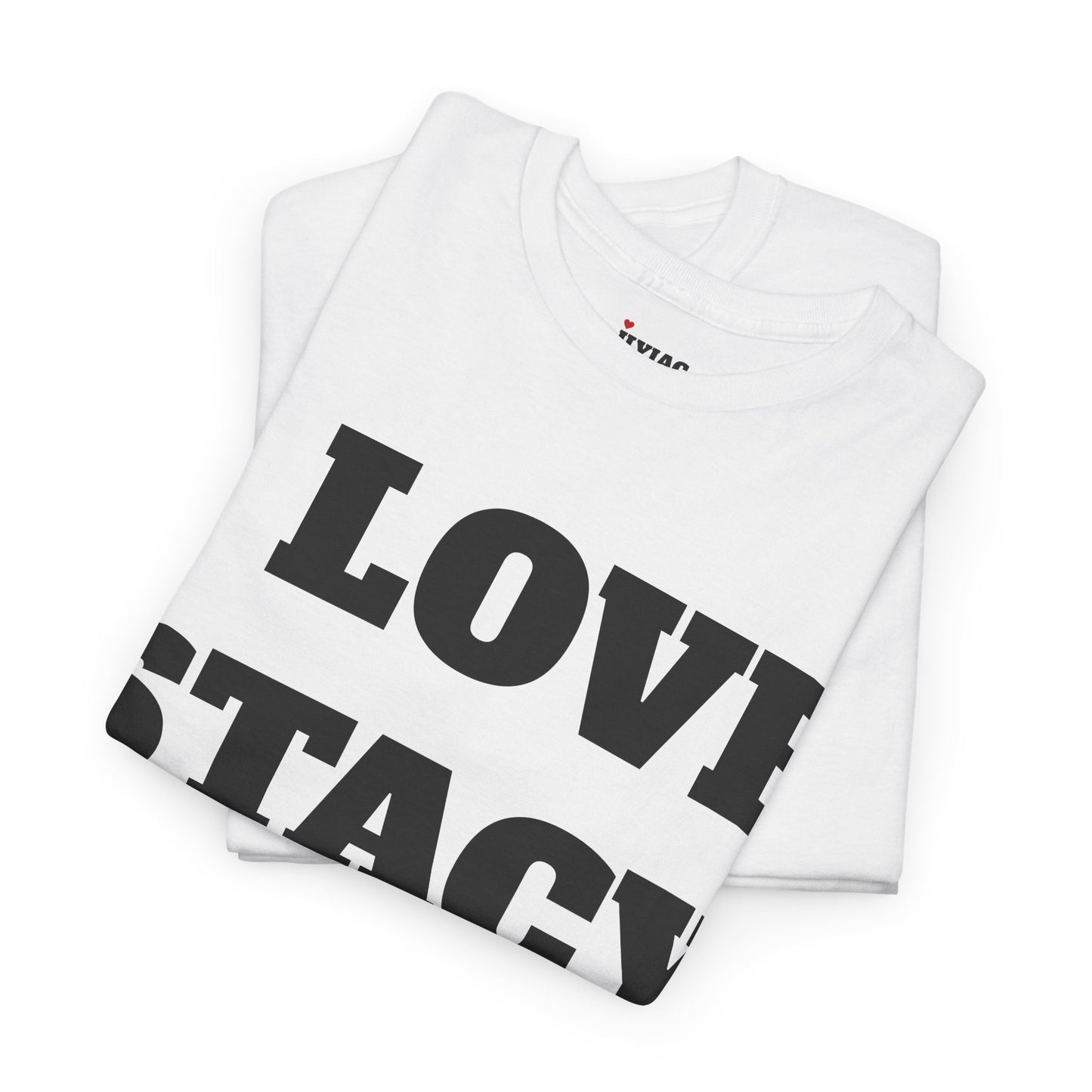 I LOVE STACY T-Shirt