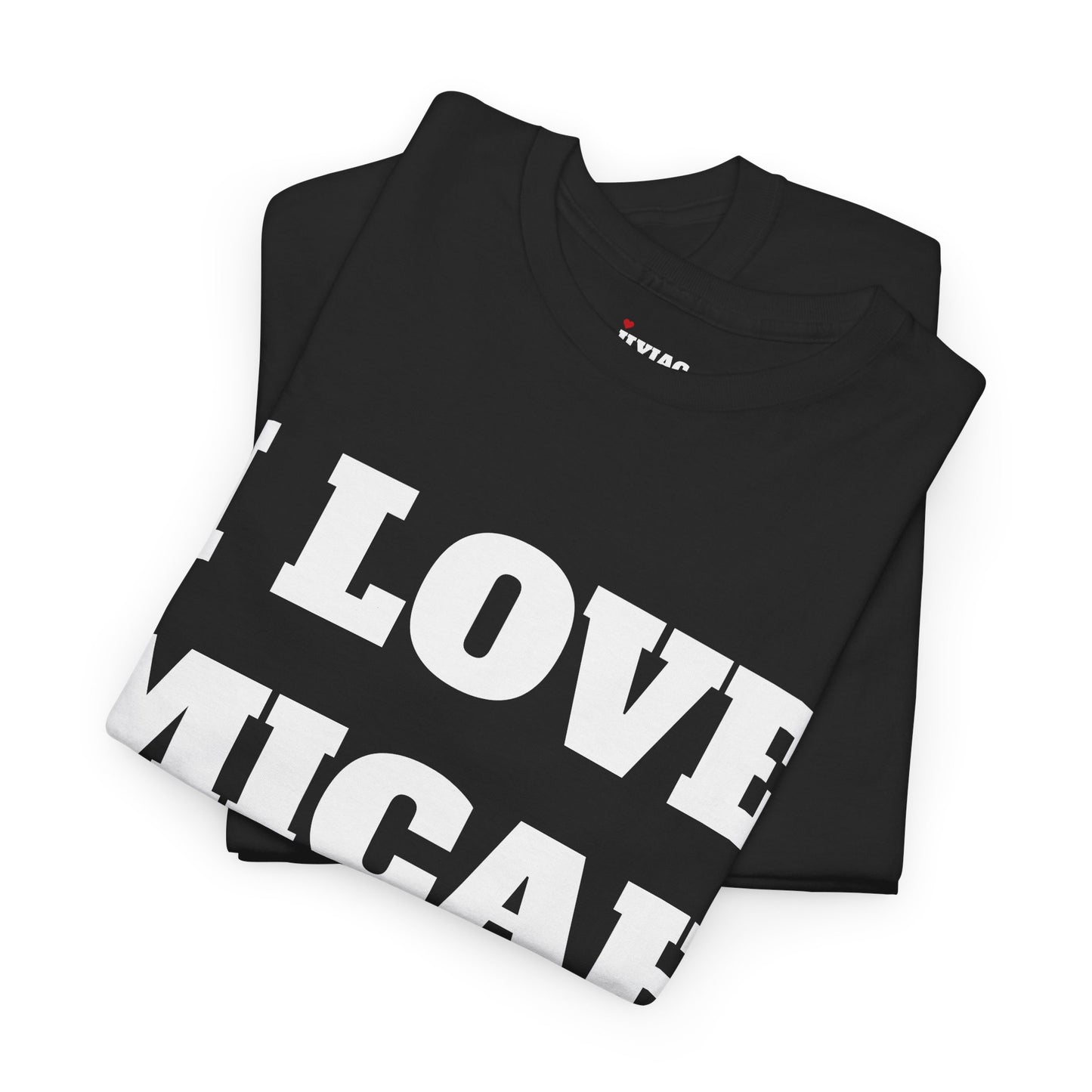 I LOVE MICAH T-Shirt