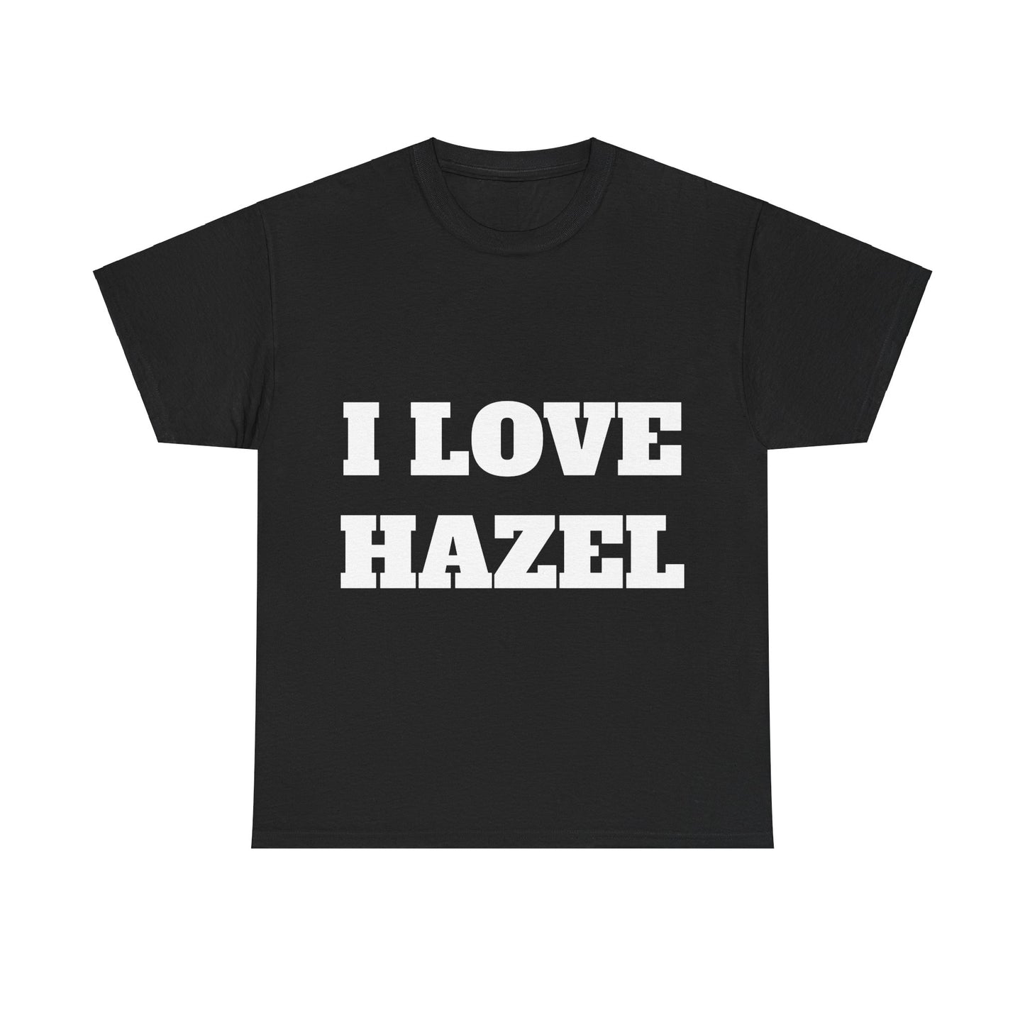 I LOVE HAZEL T-Shirt