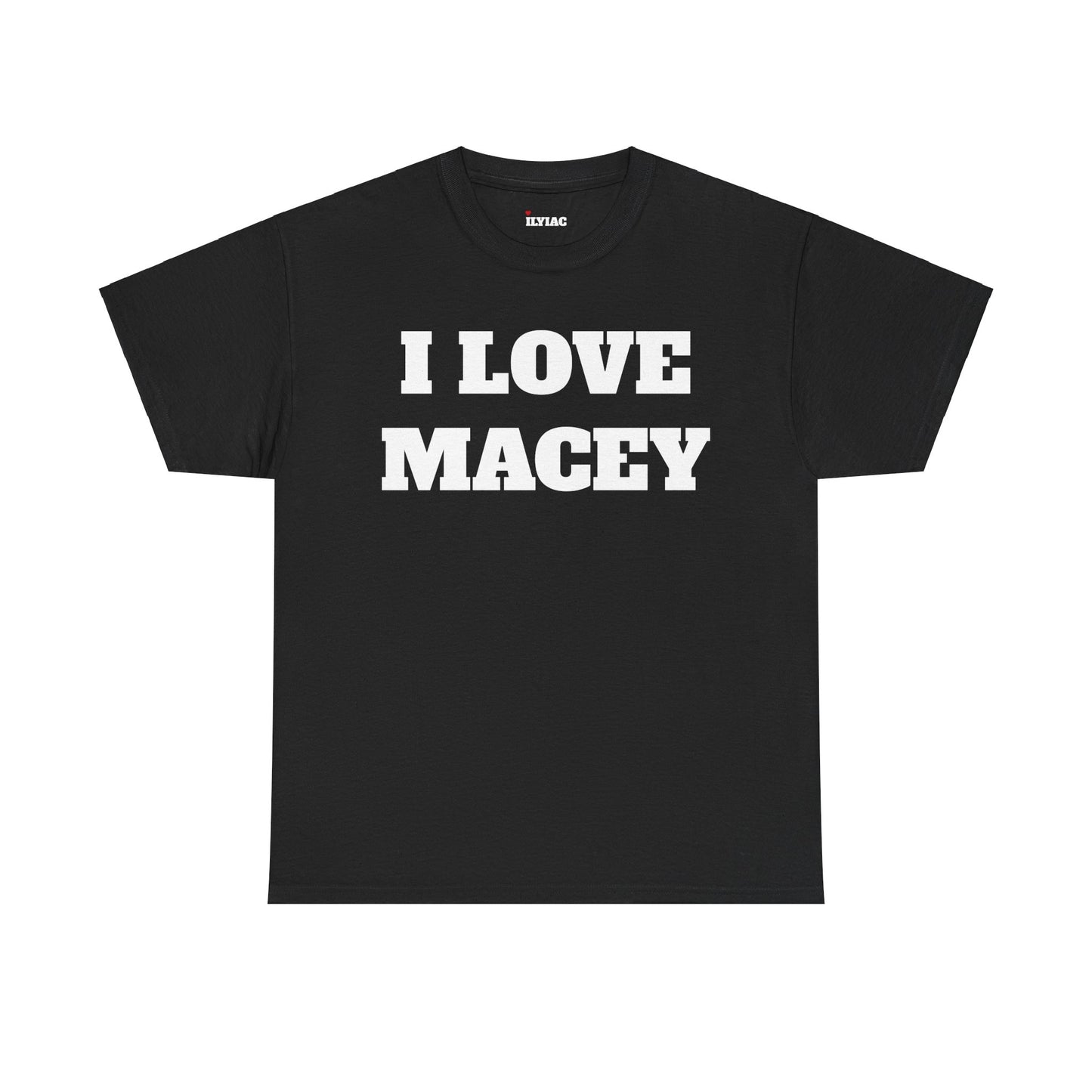 I LOVE MACEY T-Shirt