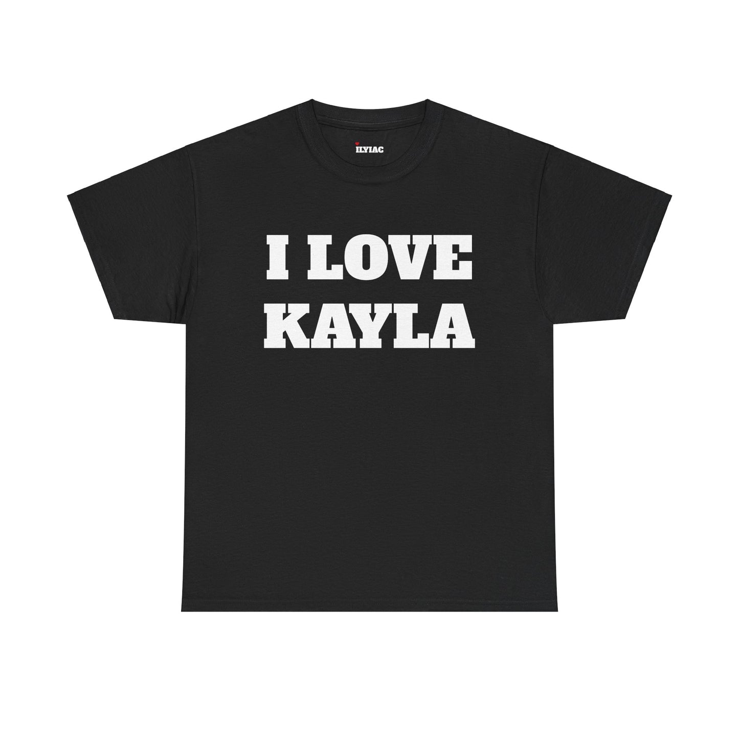 I LOVE KAYLA T-Shirt
