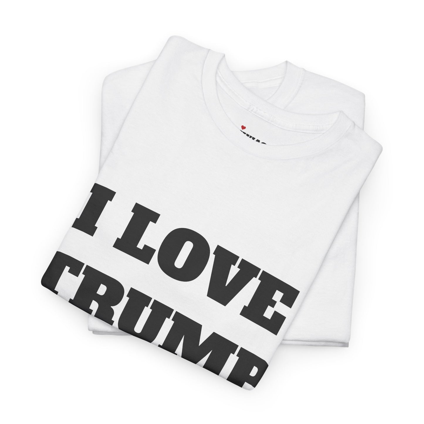 I LOVE TRUMP T-Shirt