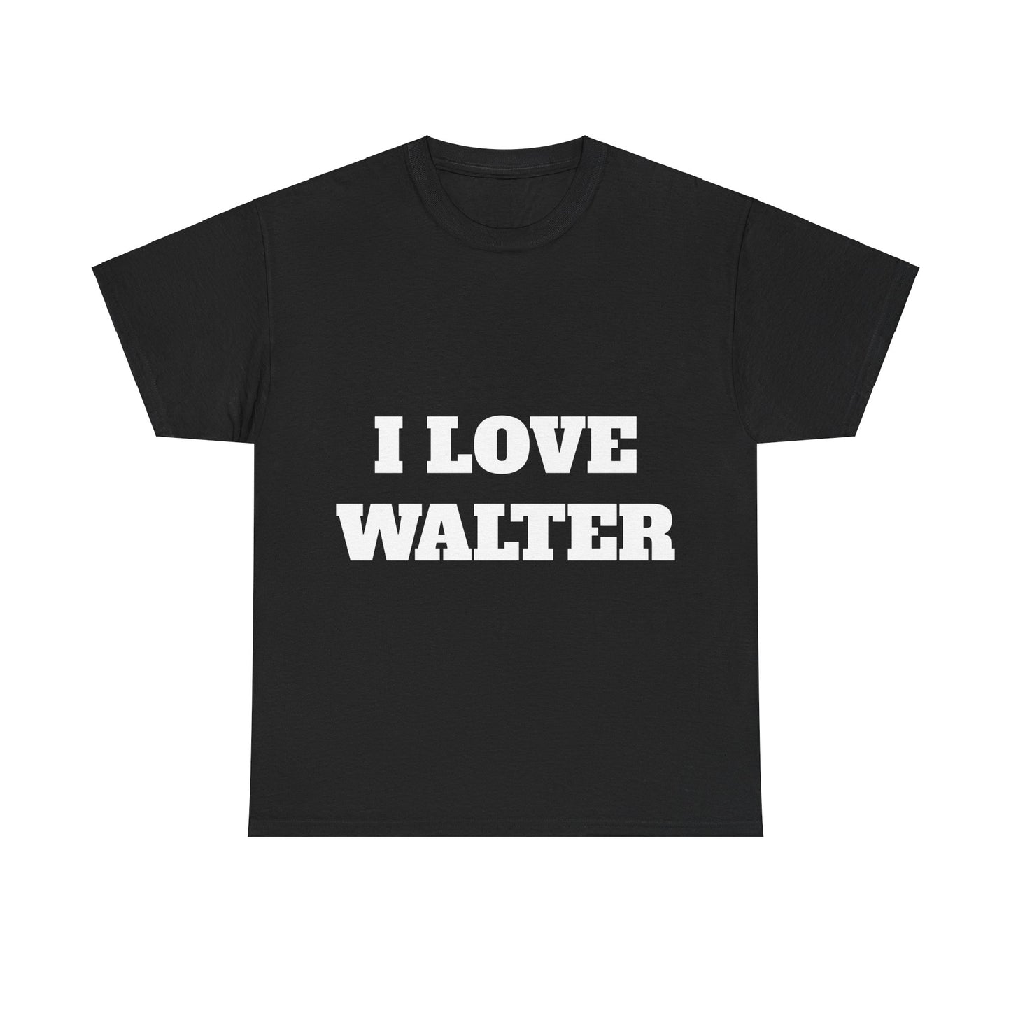 I LOVE WALTER T-Shirt