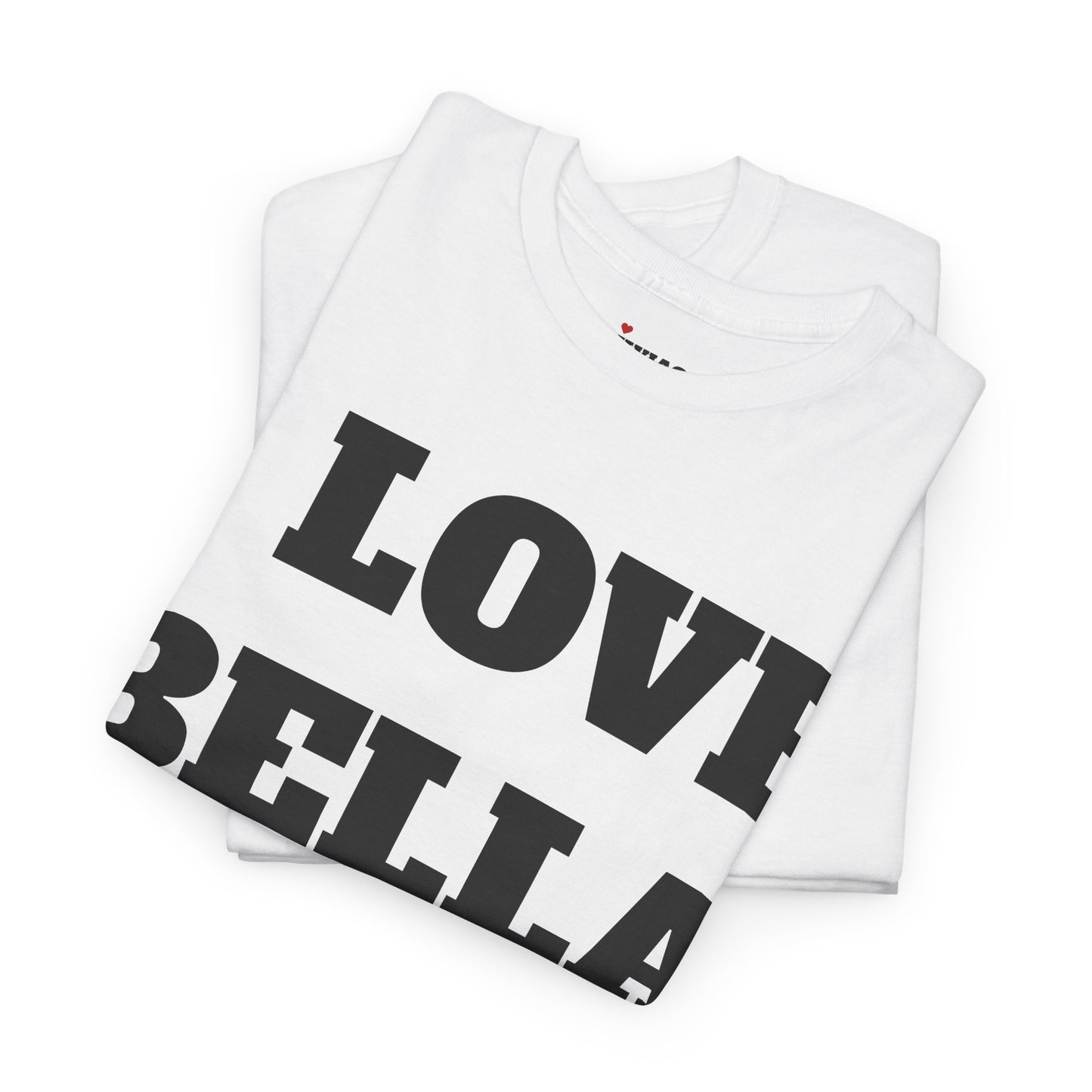 I LOVE BELLA T-Shirt