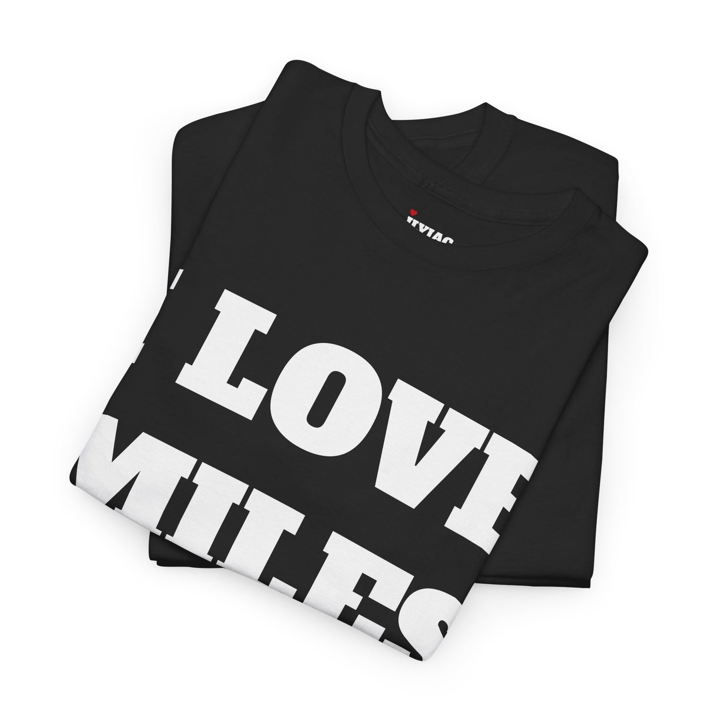I LOVE MILES T-Shirt