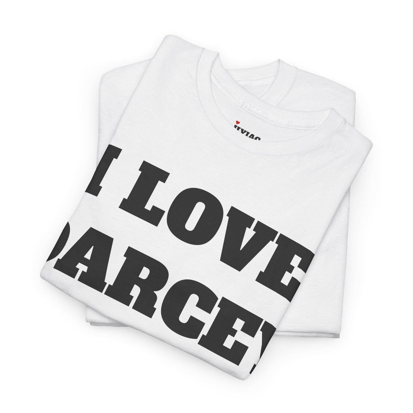 I LOVE DARCEY T-Shirt