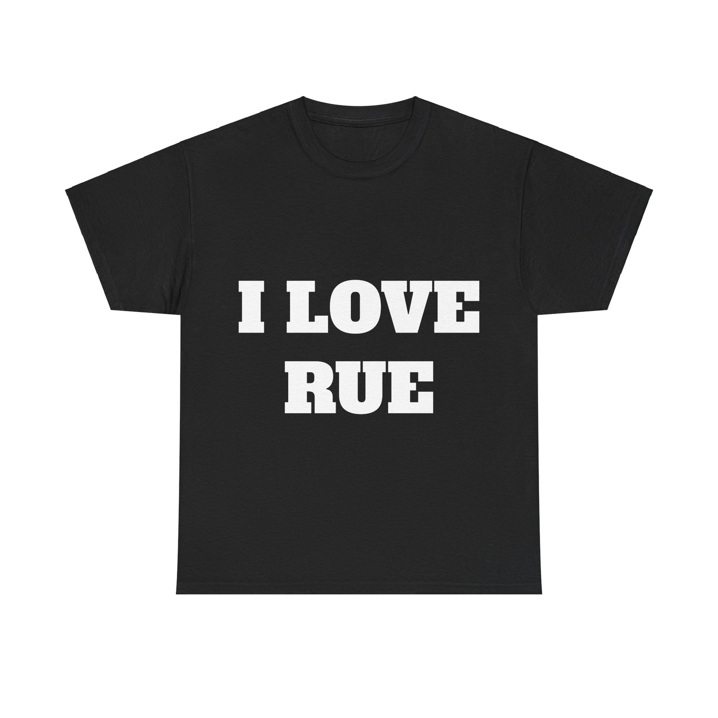 I LOVE RUE T-Shirt