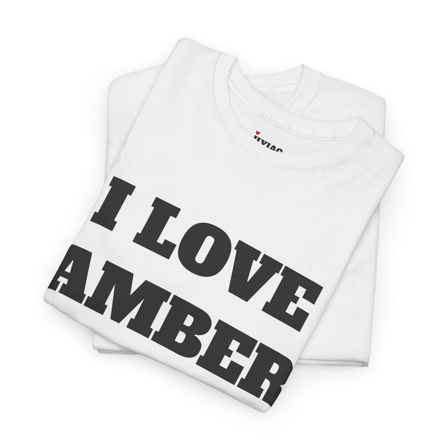 I LOVE AMBER T-Shirt