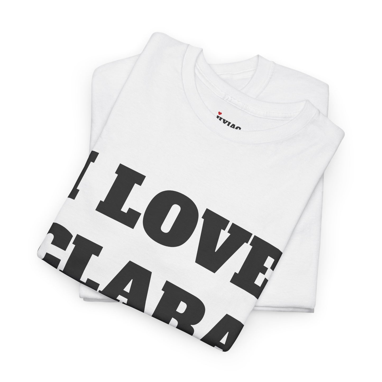 I LOVE CLARA T-Shirt