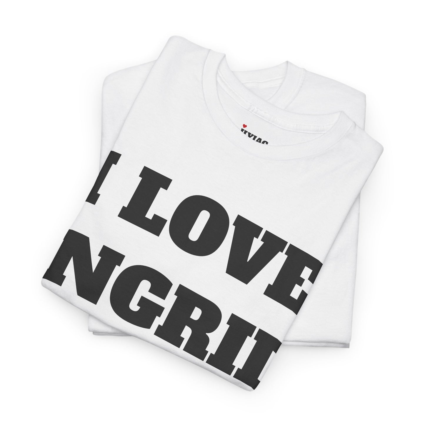 I LOVE INGRID T-Shirt