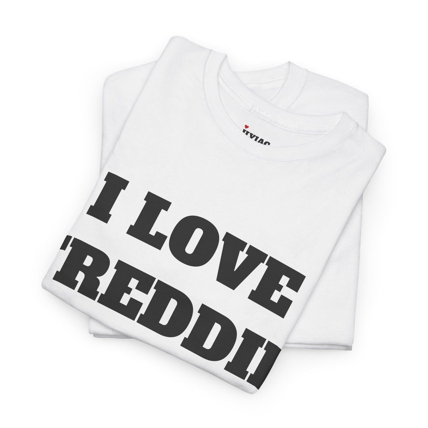 I LOVE FREDDIE T-Shirt