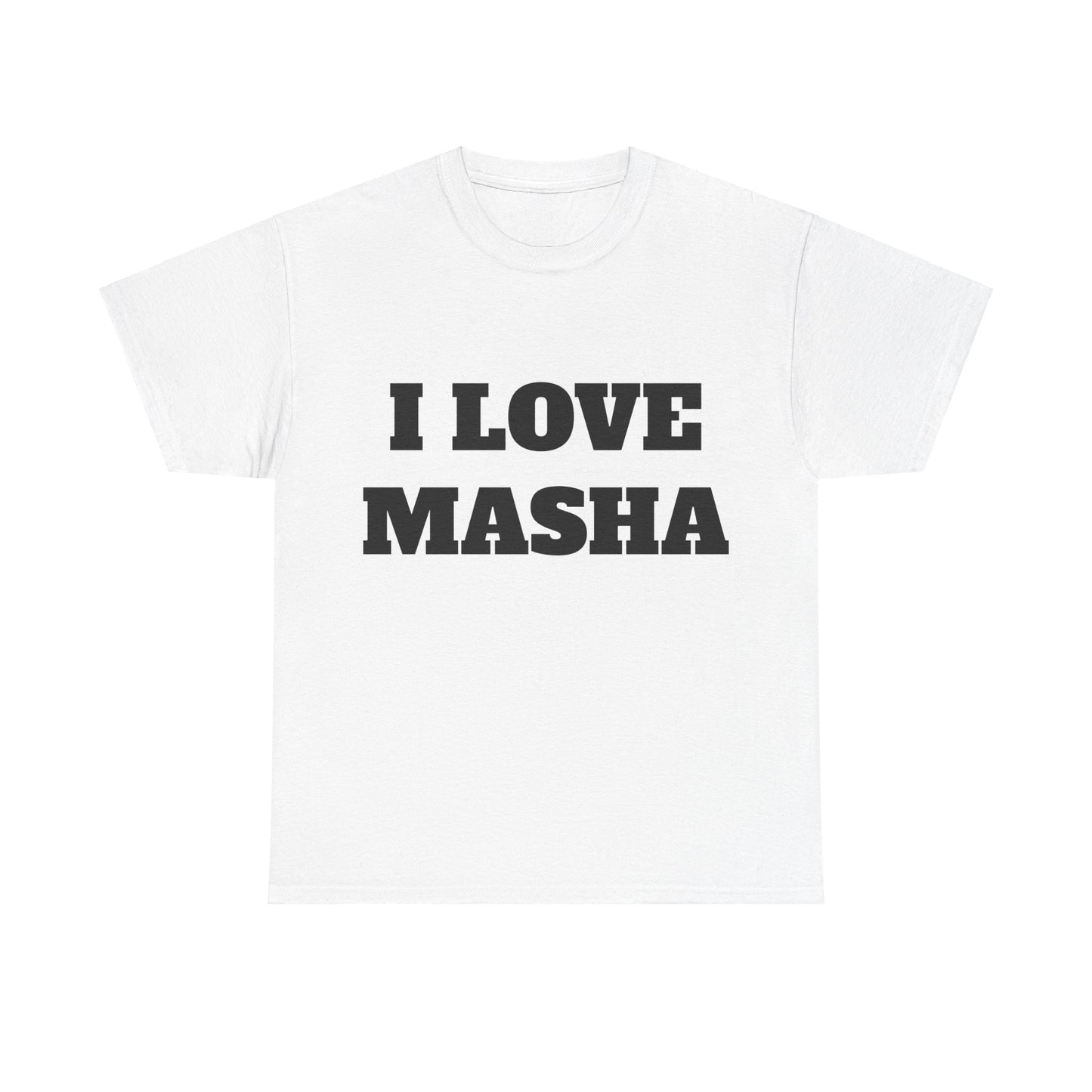 I LOVE MASHA T-Shirt